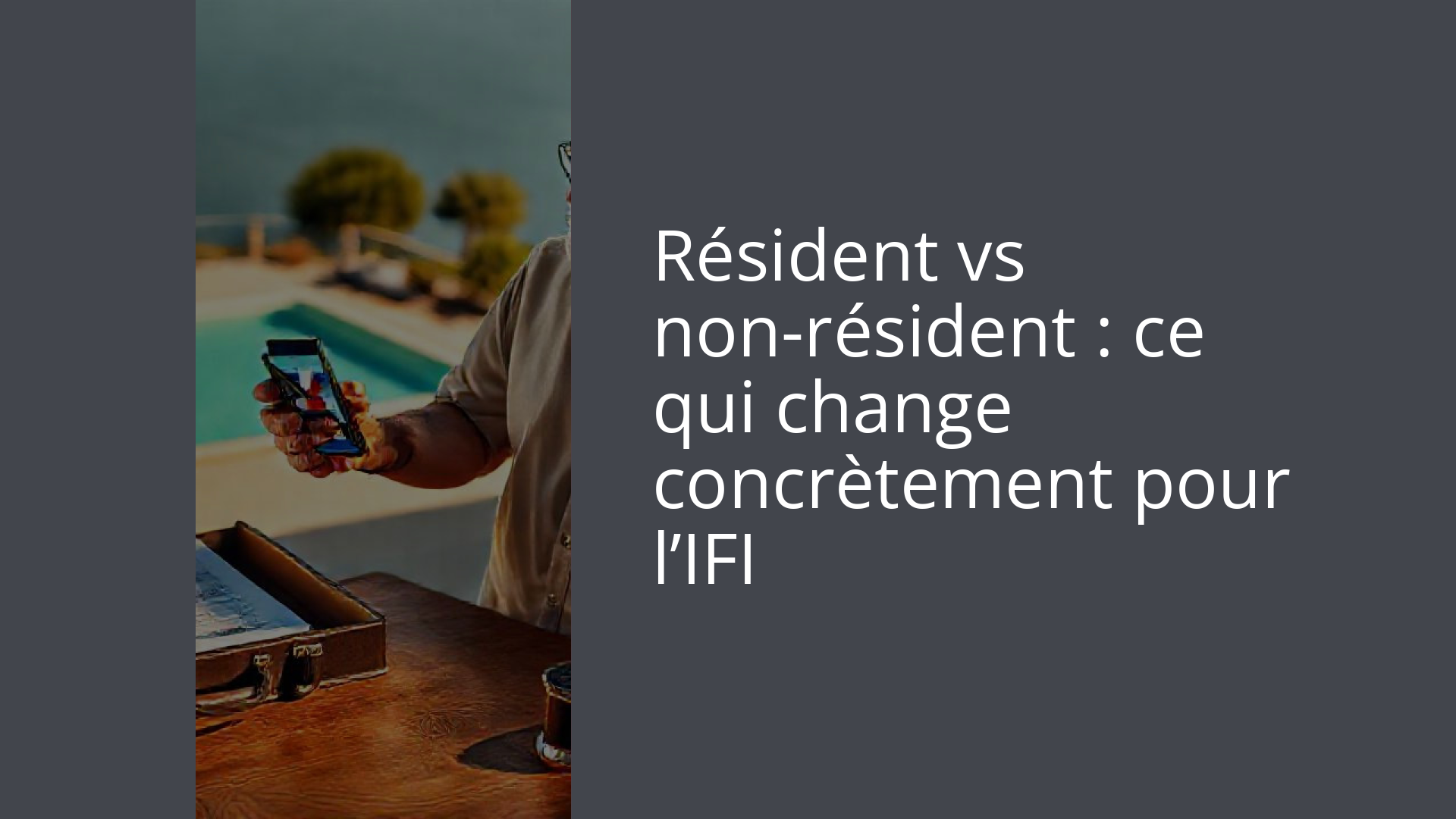 Résident vs non-résident : ce qui change concrètement pour l’IFI