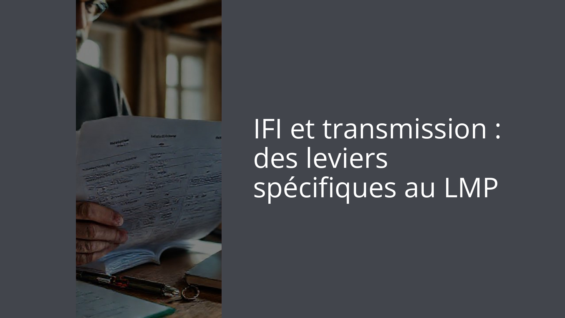 IFI et transmission : des leviers spécifiques au LMP