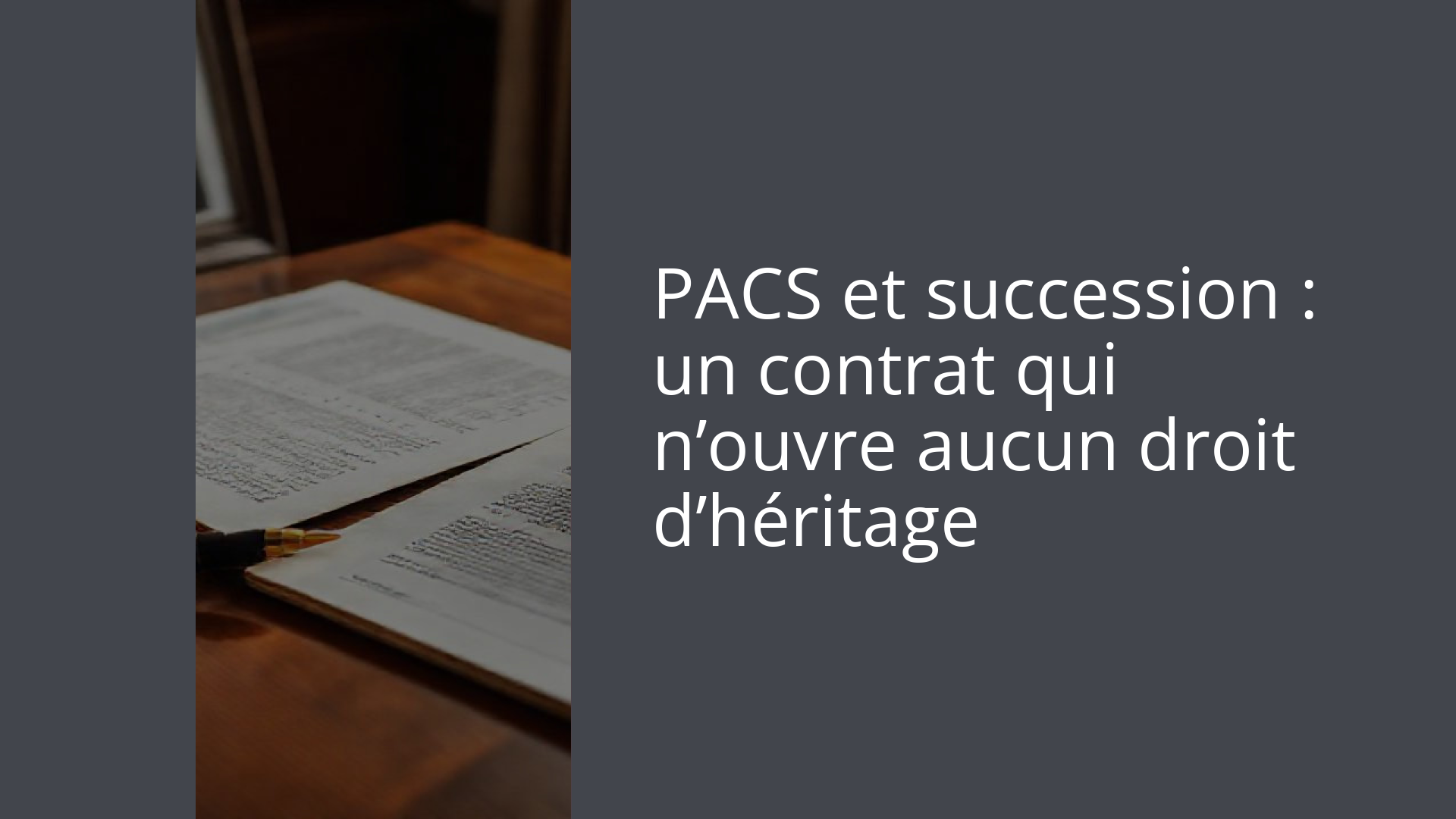 PACS et succession : un contrat qui n’ouvre aucun droit d’héritage