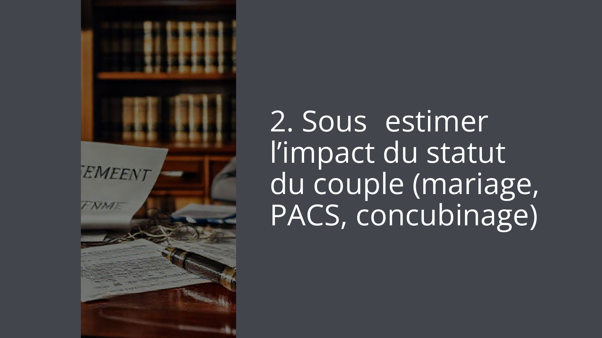 2. Sous‑estimer l’impact du statut du couple (mariage, PACS, concubinage)