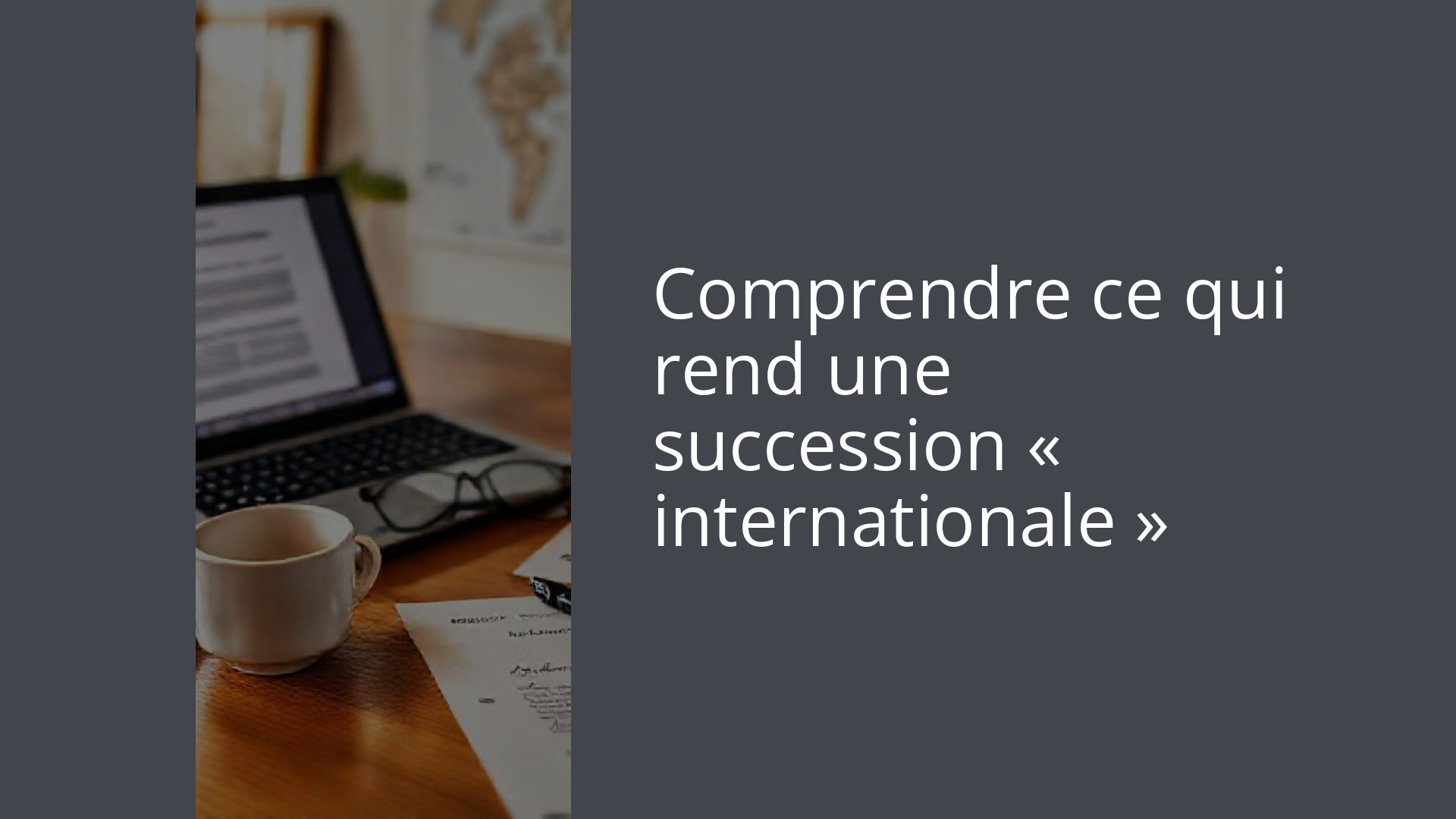 Comprendre ce qui rend une succession « internationale »