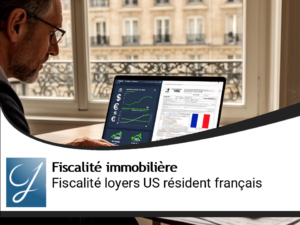 Fiscalité des loyers US pour un résident français : comprendre, déclarer, optimiser