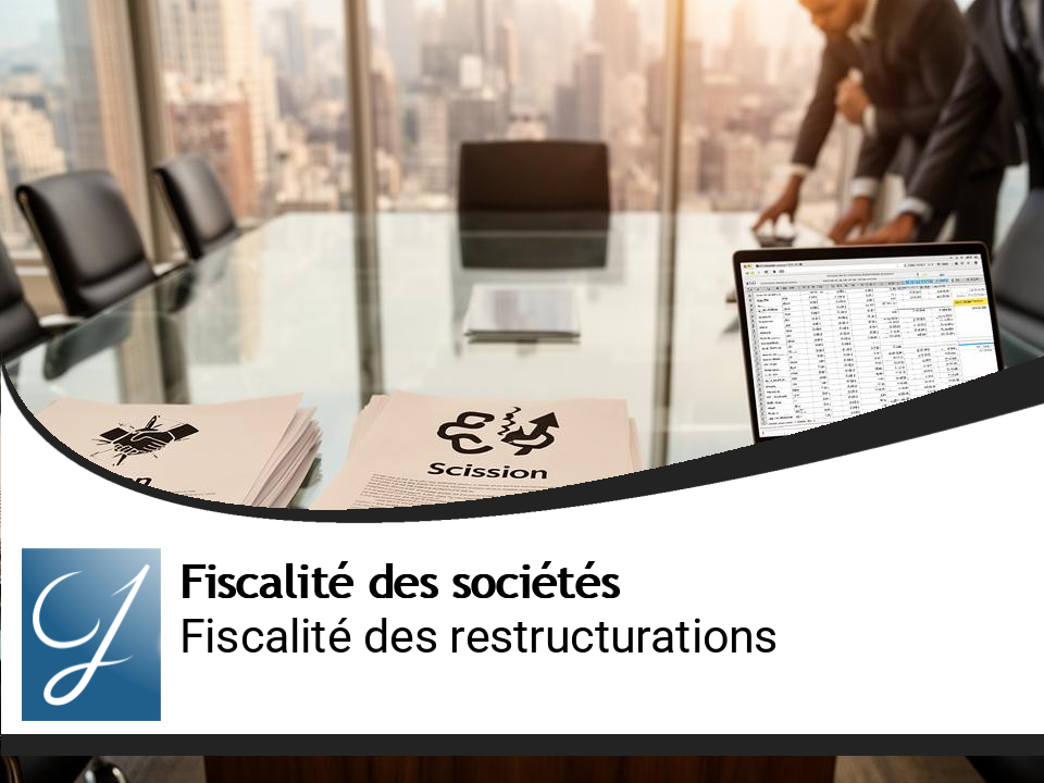Fiscalité des opérations de restructuration (fusion, scission, apport)