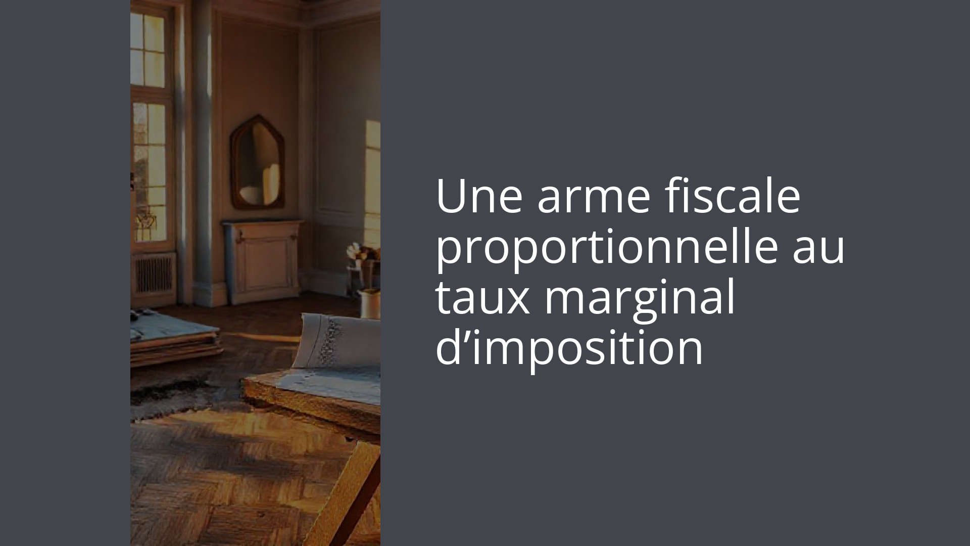 Une arme fiscale proportionnelle au taux marginal d’imposition