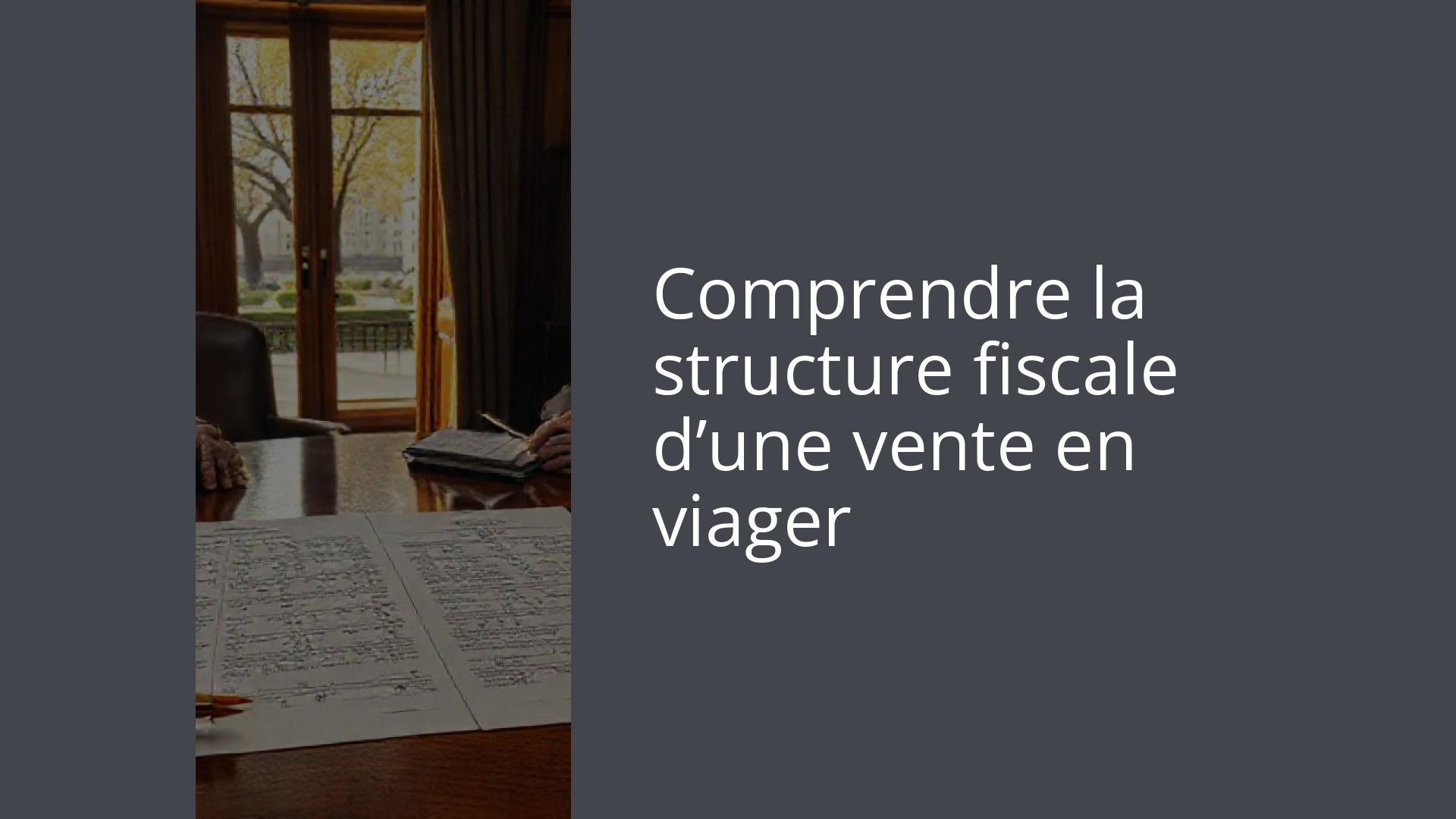 Comprendre la structure fiscale d’une vente en viager