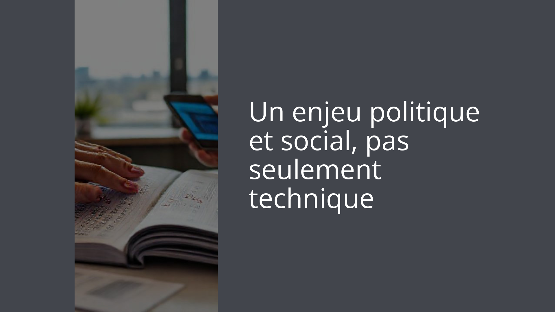 Un enjeu politique et social, pas seulement technique