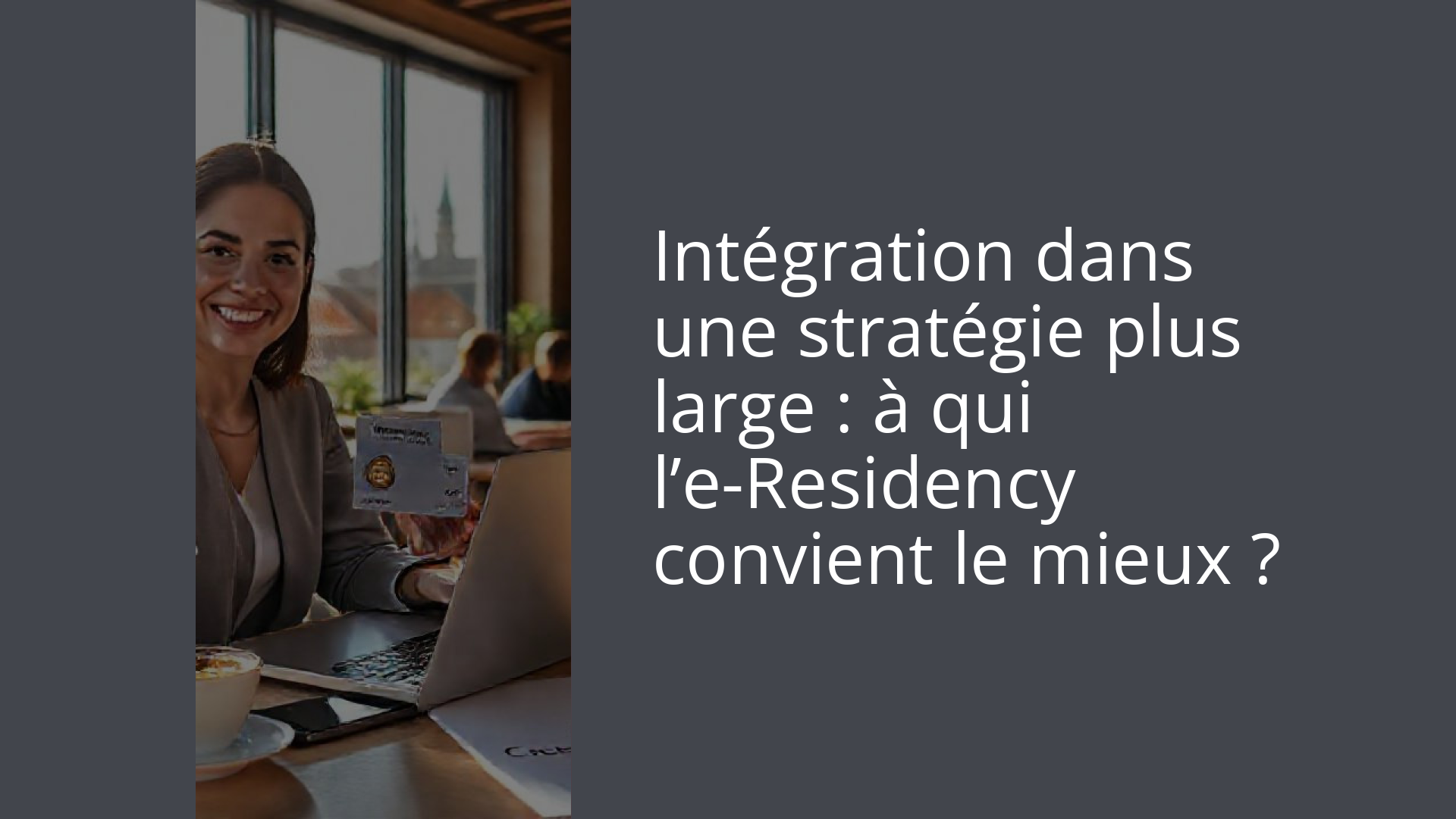 Intégration dans une stratégie plus large : à qui l’e-Residency convient le mieux ?