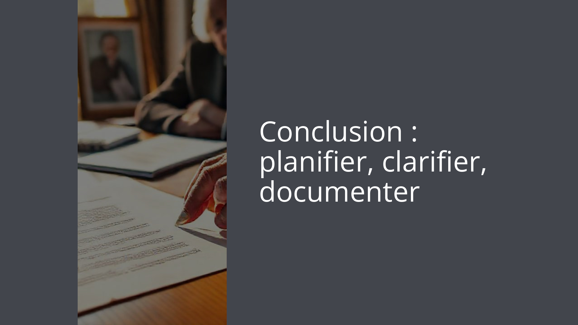 Conclusion : planifier, clarifier, documenter