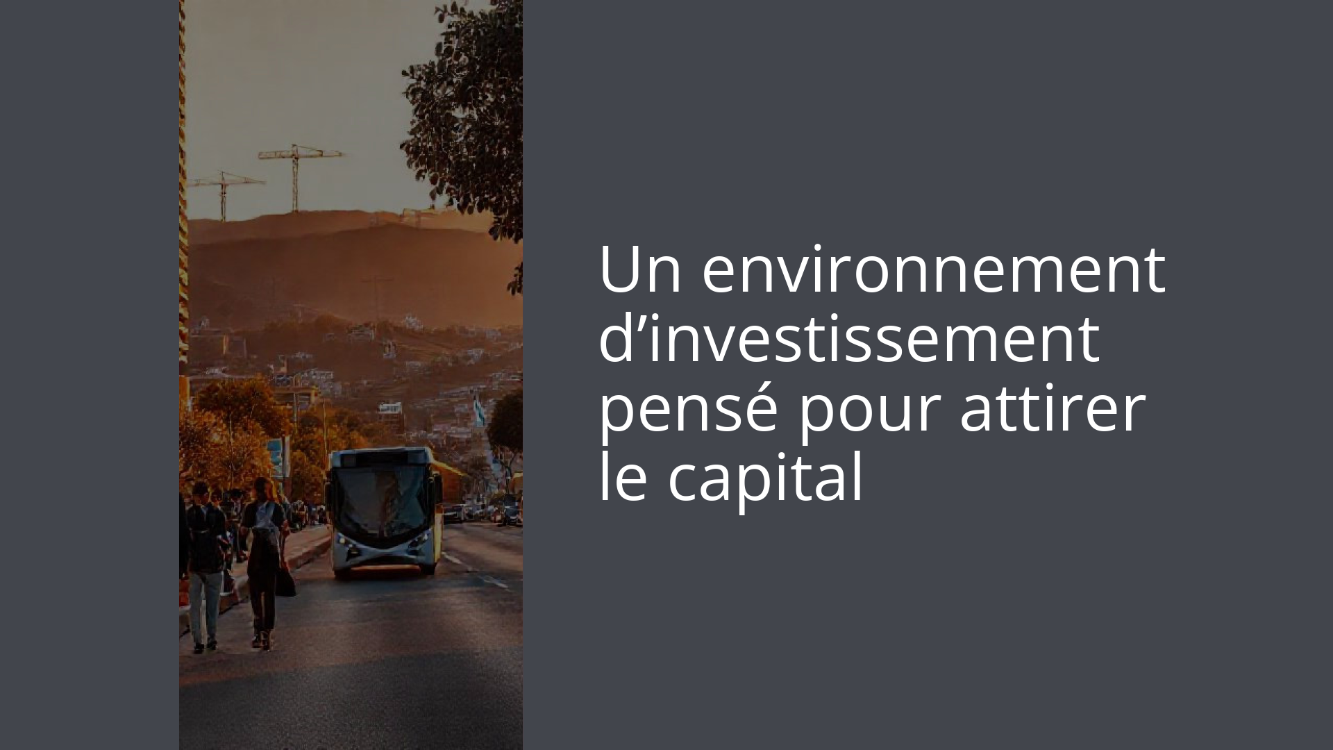 Un environnement d’investissement pensé pour attirer le capital