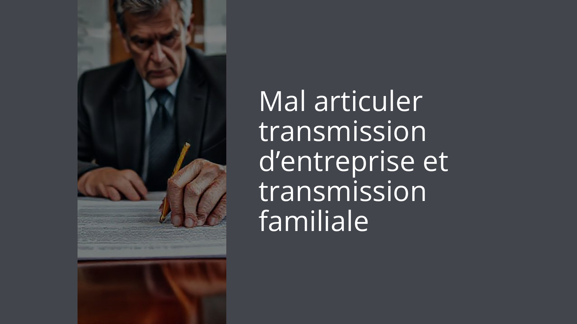 Mal articuler transmission d’entreprise et transmission familiale