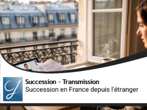Gestion d’une succession en France depuis l’étranger : comprendre, anticiper, agir