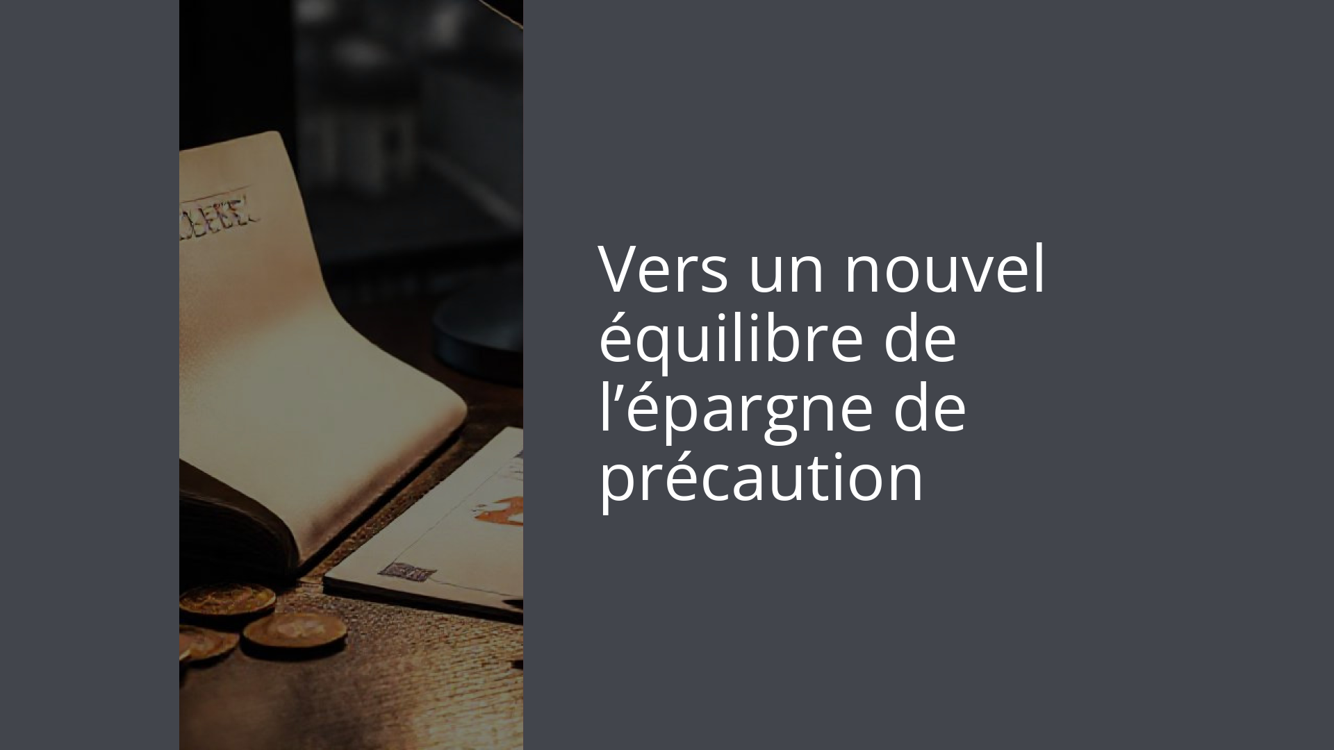 Vers un nouvel équilibre de l’épargne de précaution