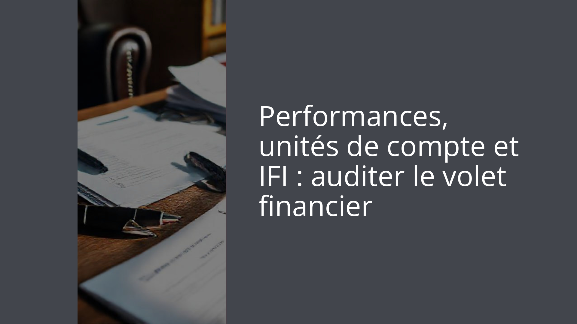 Performances, unités de compte et IFI : auditer le volet financier