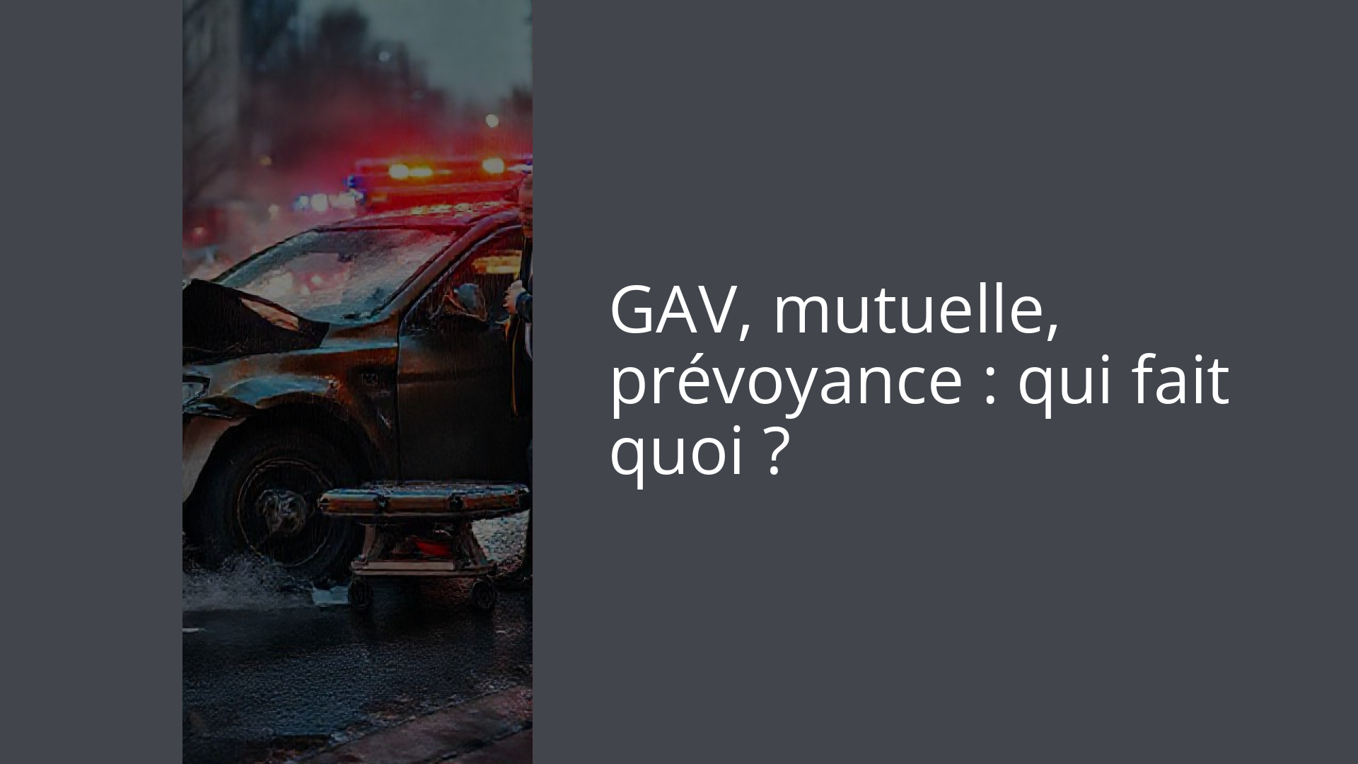 GAV, mutuelle, prévoyance : qui fait quoi ?