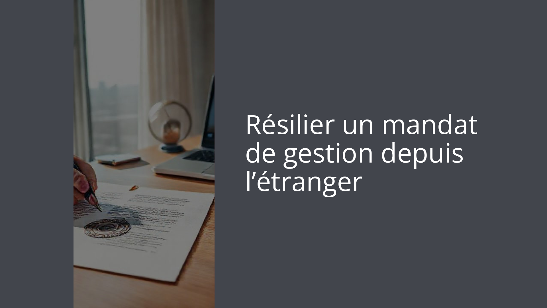 Résilier un mandat de gestion depuis l’étranger