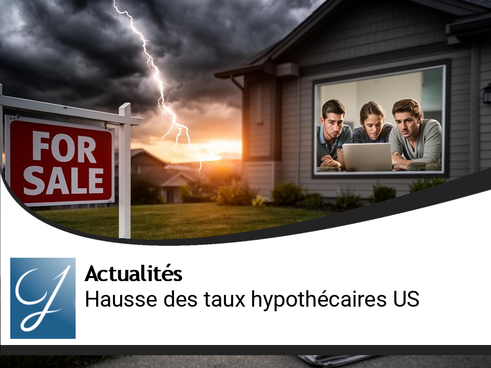 Hausse des Taux Hypothécaires aux États-Unis : Impact des Risques Géopolitiques