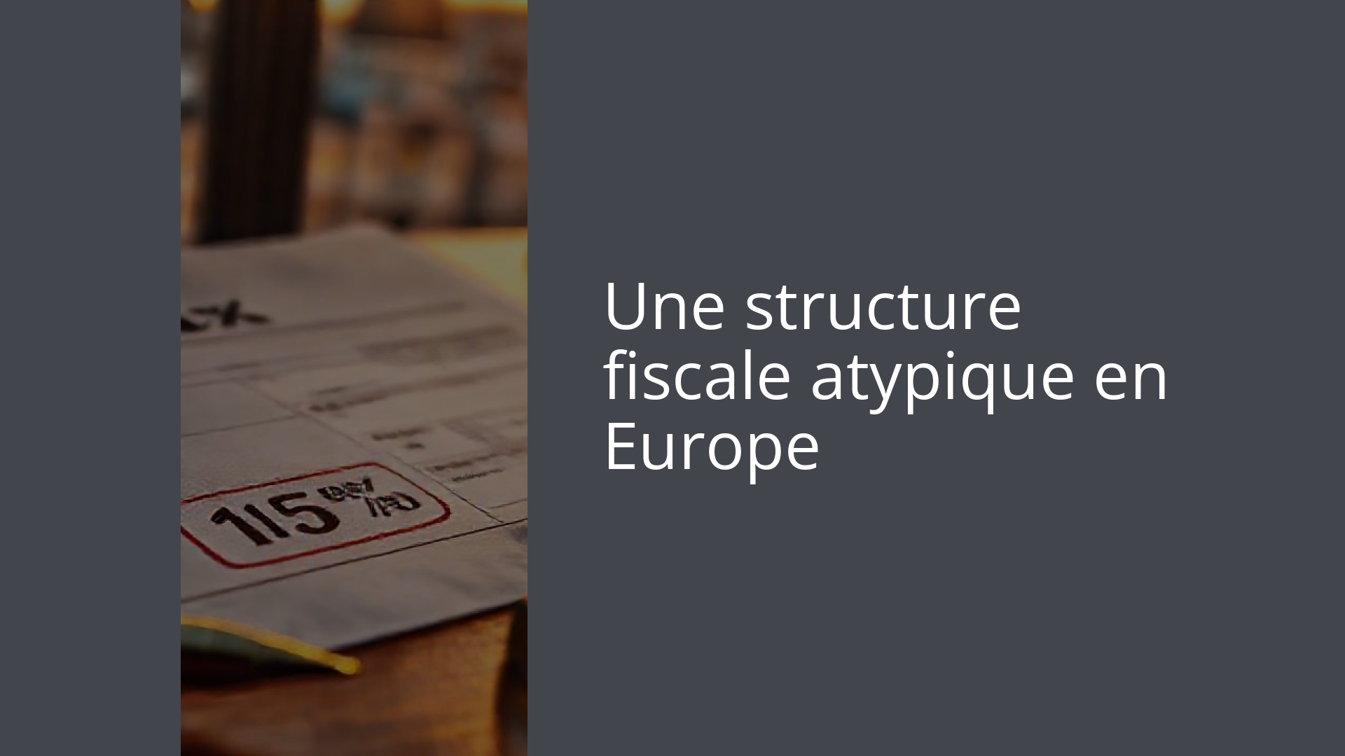 Une structure fiscale atypique en Europe