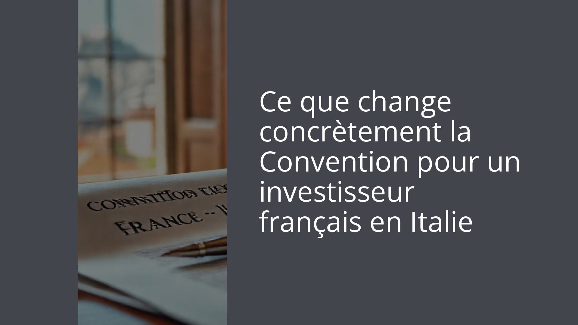Ce que change concrètement la Convention pour un investisseur français en Italie