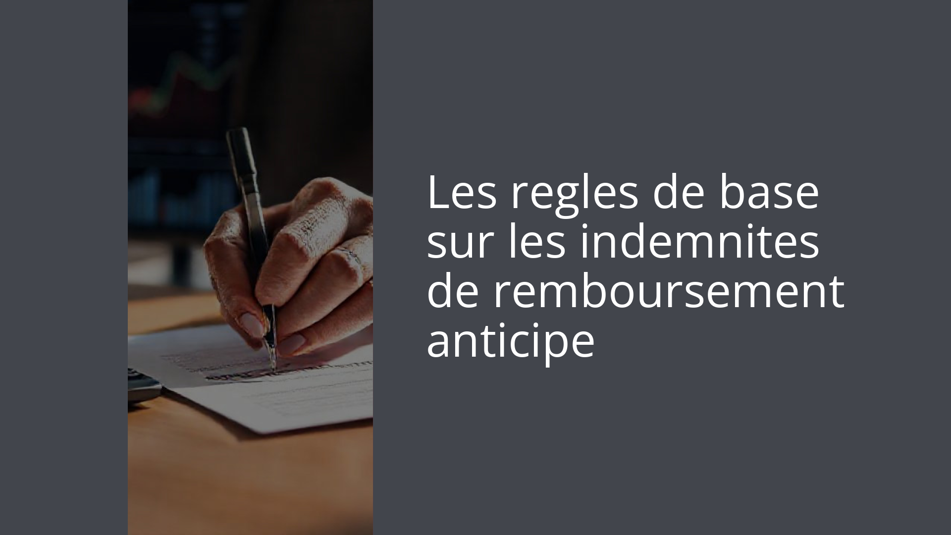 Les regles de base sur les indemnites de remboursement anticipe
