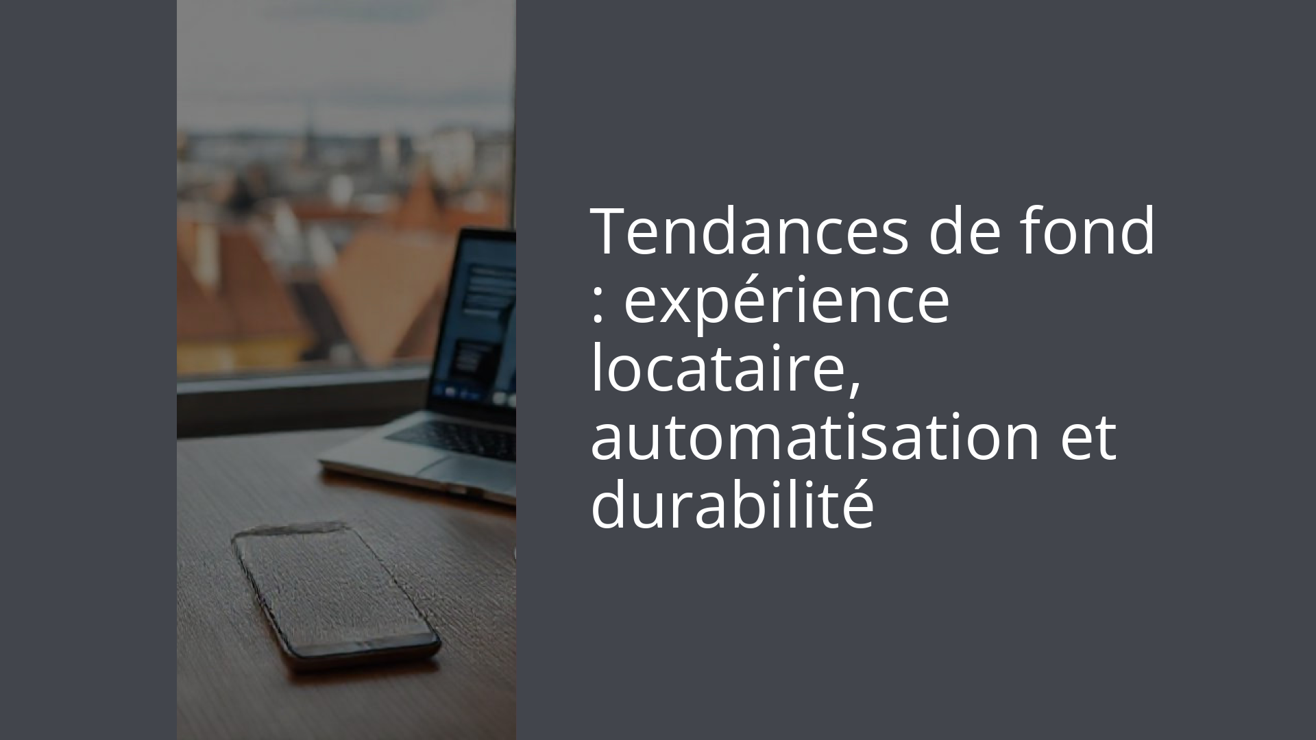 Tendances de fond : expérience locataire, automatisation et durabilité