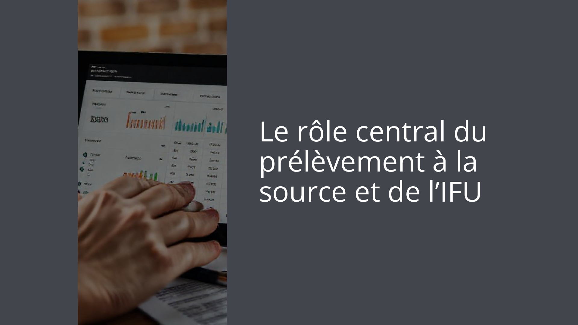 Le rôle central du prélèvement à la source et de l’IFU