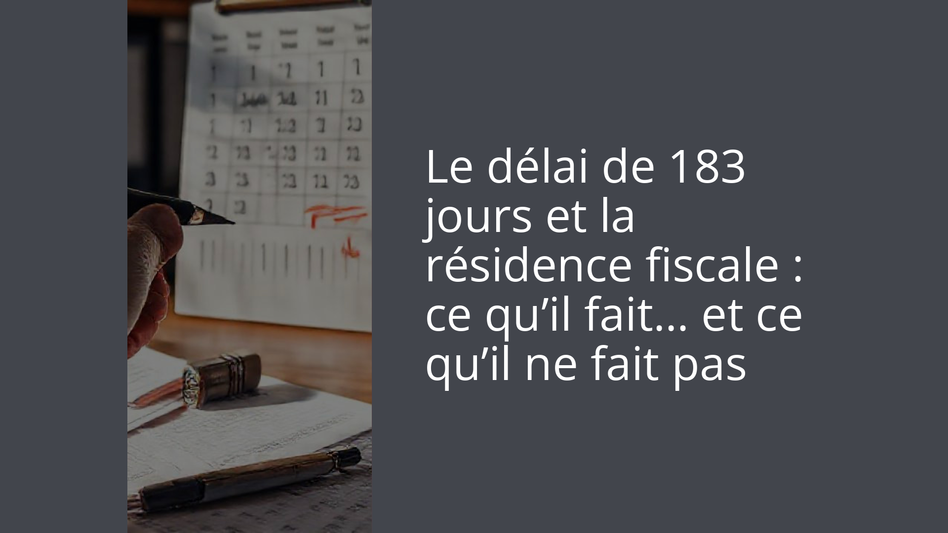 Le délai de 183 jours et la résidence fiscale : ce qu’il fait… et ce qu’il ne fait pas