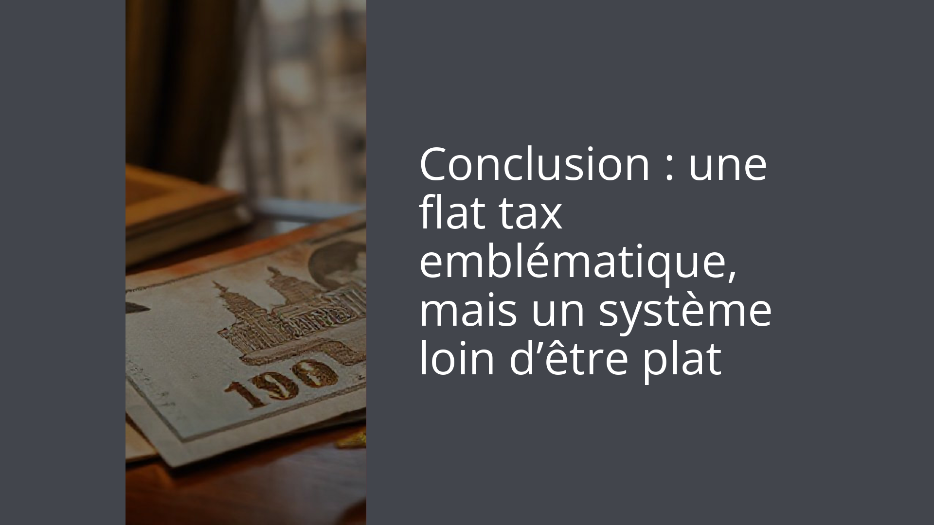 Conclusion : une flat tax emblématique, mais un système loin d’être plat