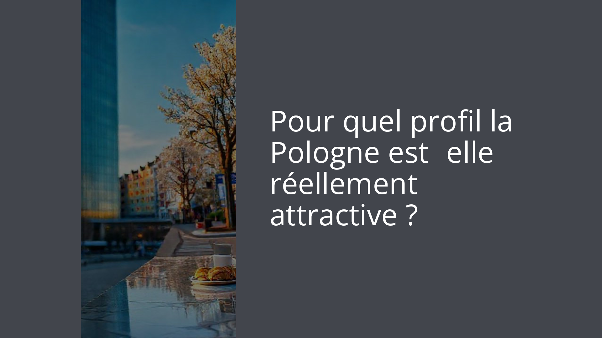 Pour quel profil la Pologne est‑elle réellement attractive ?