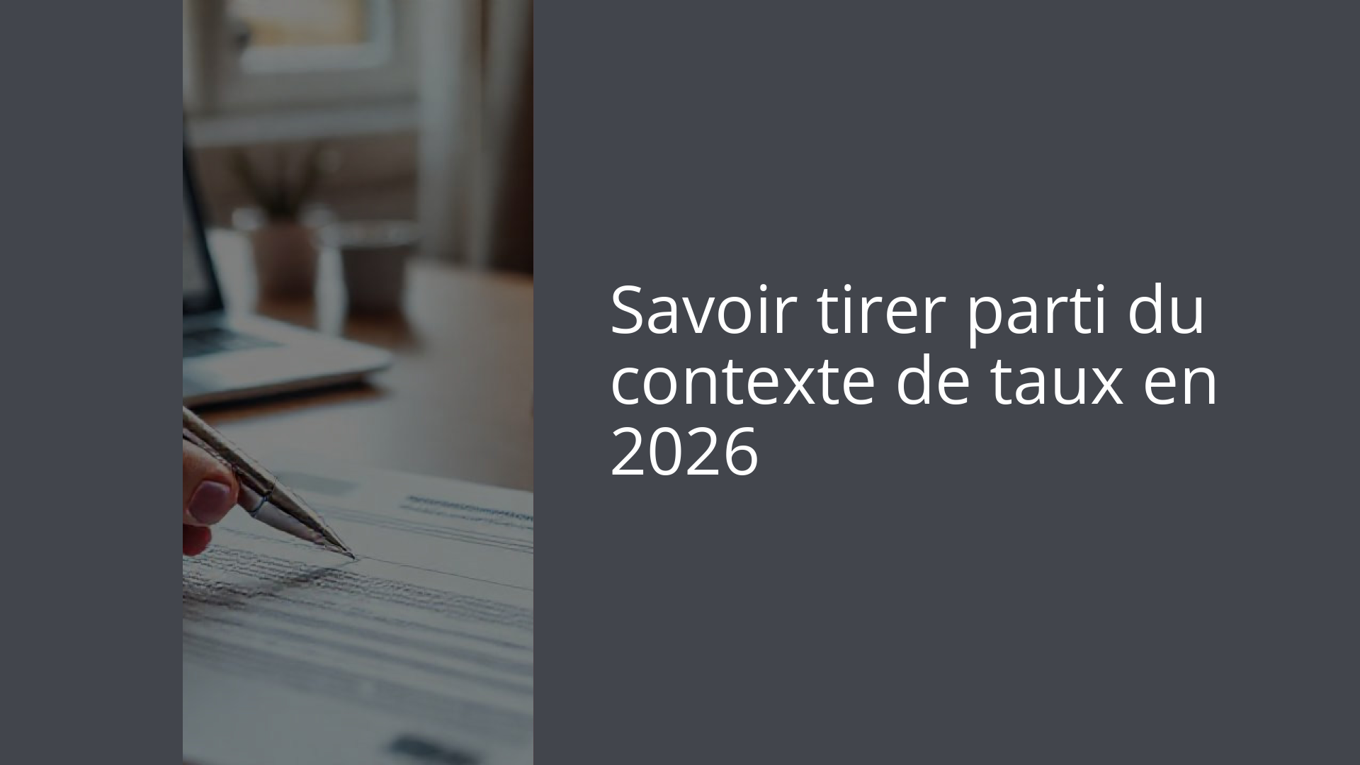 Savoir tirer parti du contexte de taux en 2026