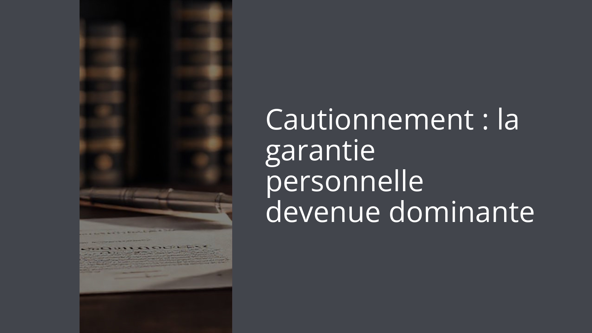 Cautionnement : la garantie personnelle devenue dominante