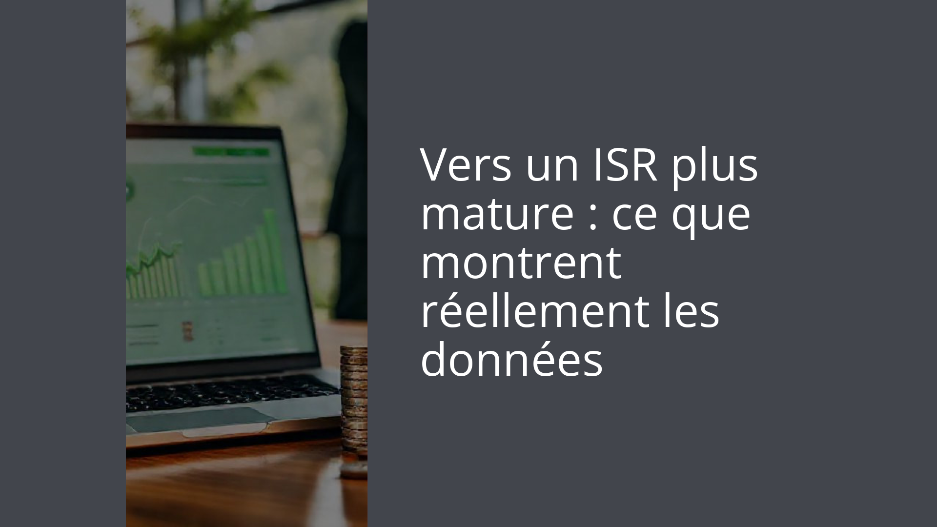 Vers un ISR plus mature : ce que montrent réellement les données