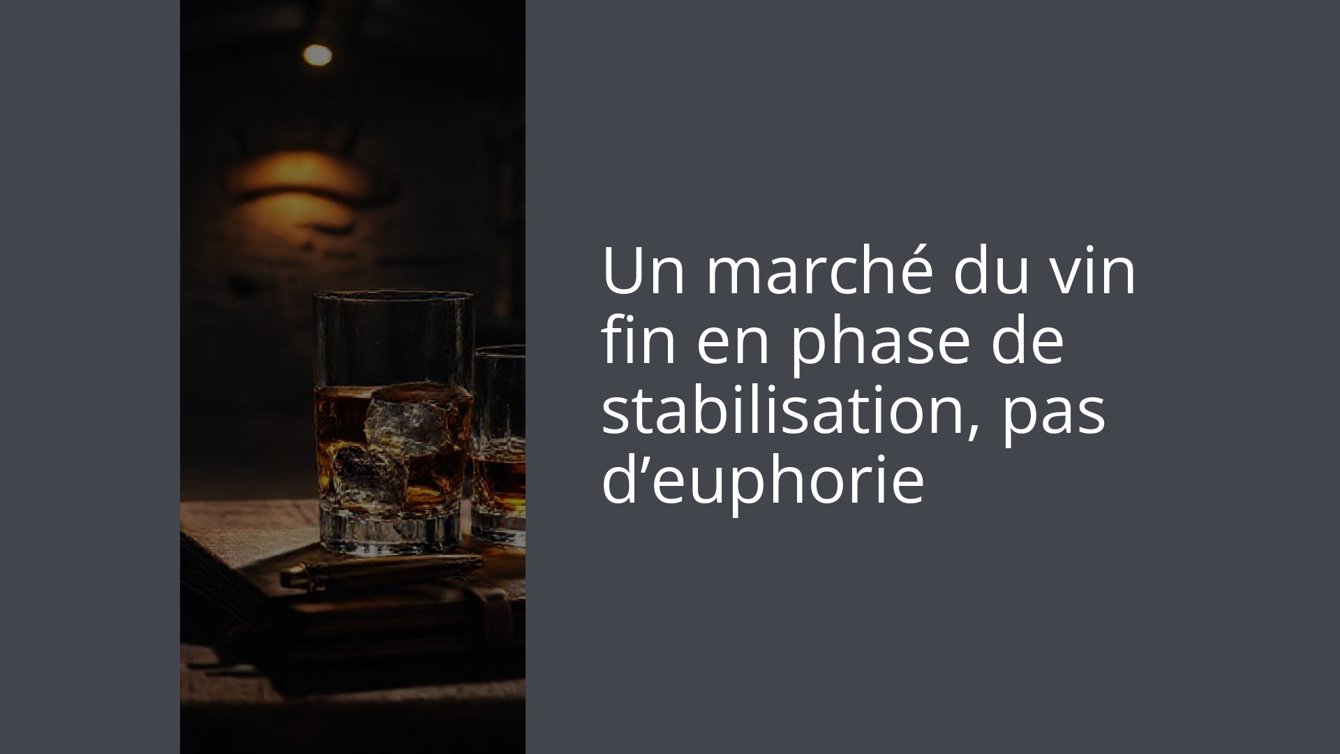 Un marché du vin fin en phase de stabilisation, pas d’euphorie