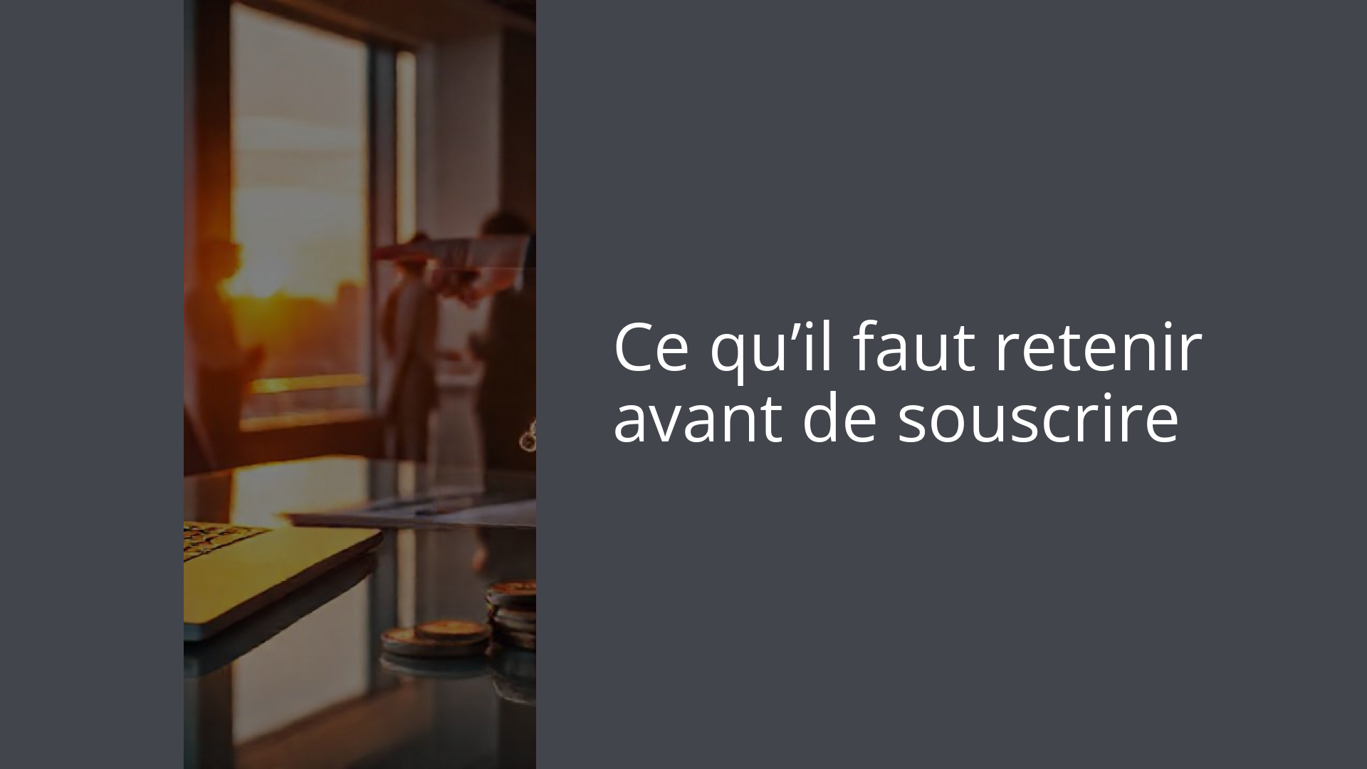 Ce qu’il faut retenir avant de souscrire