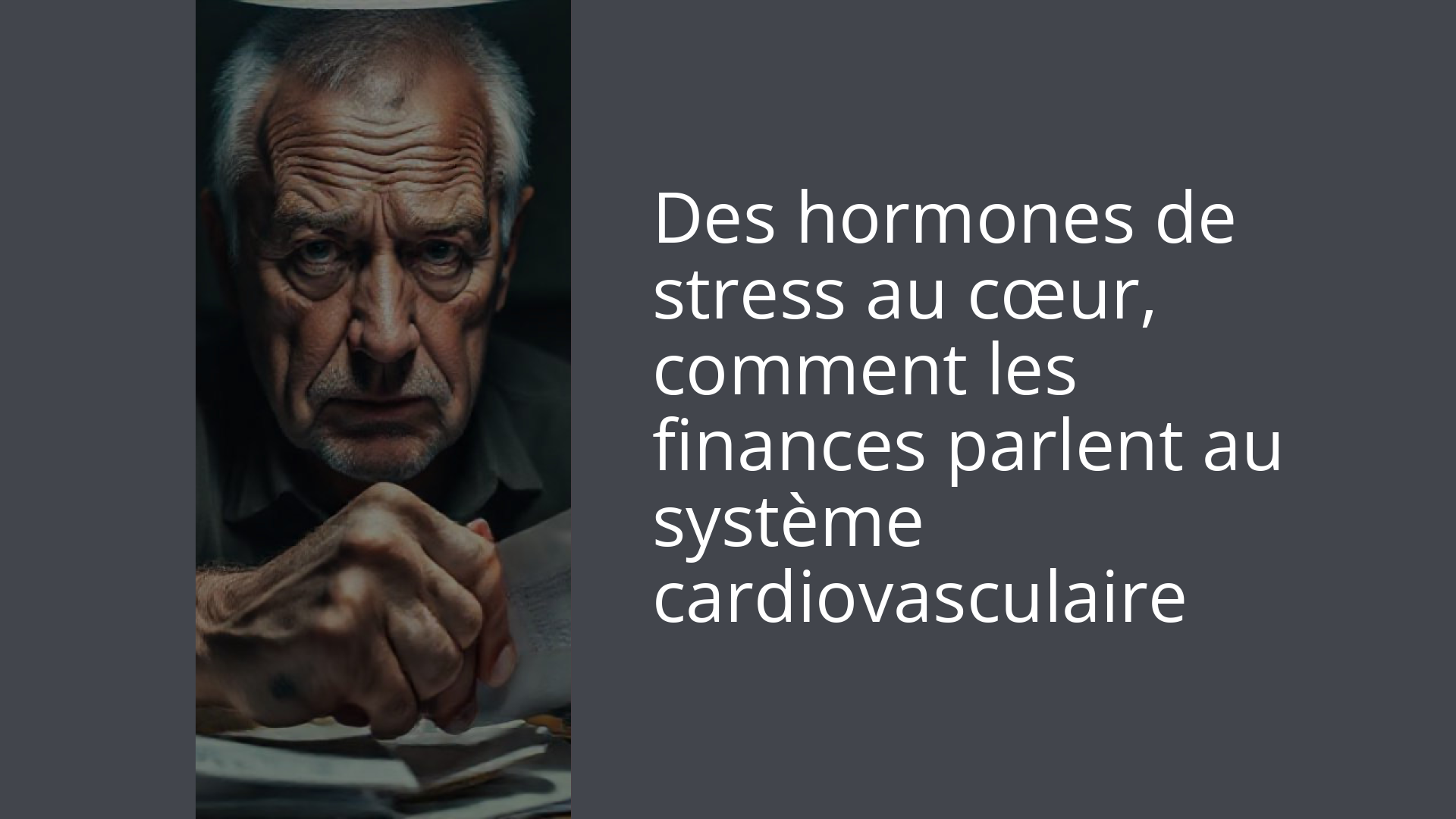 Des hormones de stress au cœur, comment les finances parlent au système cardiovasculaire