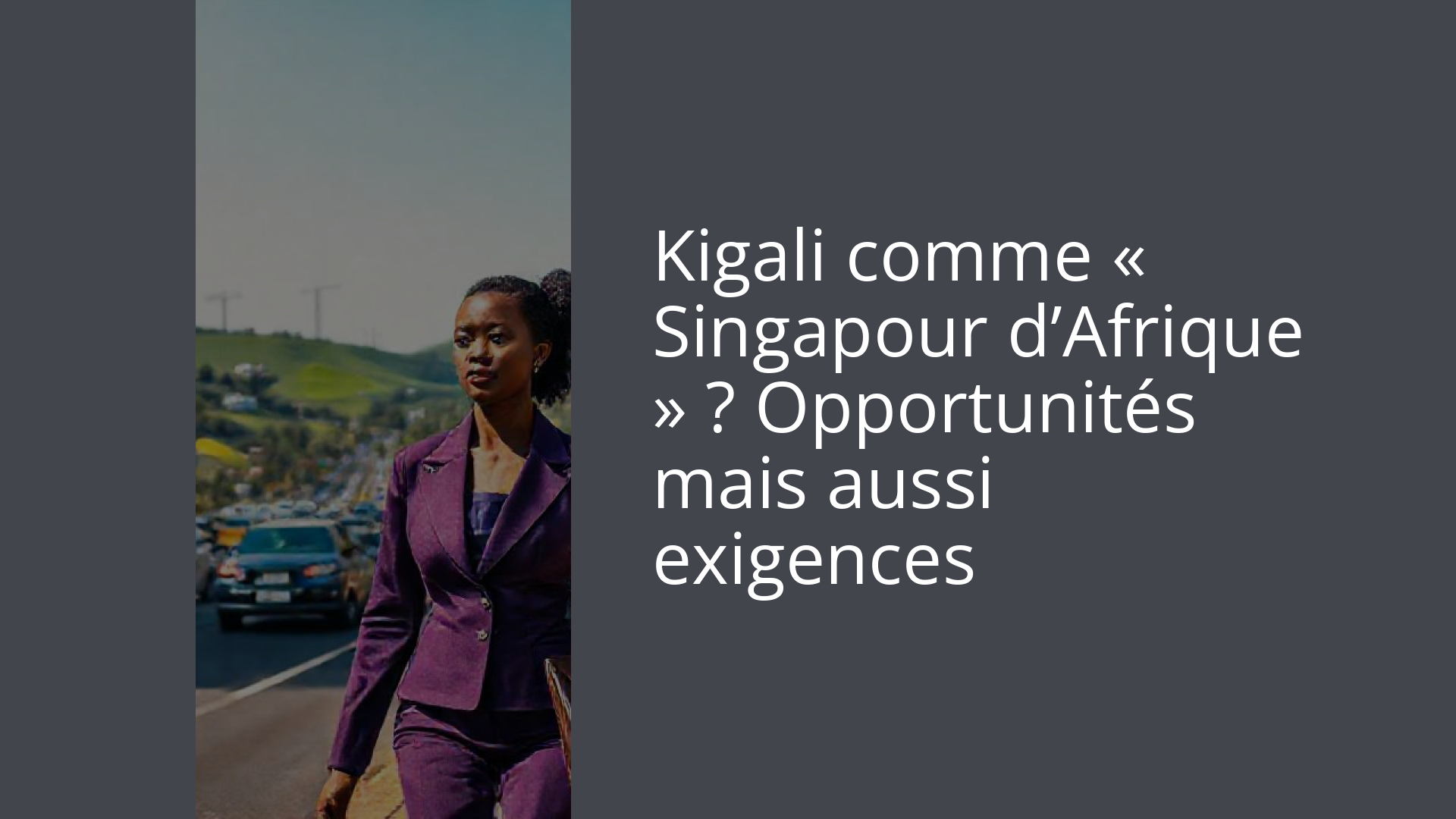 Kigali comme « Singapour d’Afrique » ? Opportunités mais aussi exigences