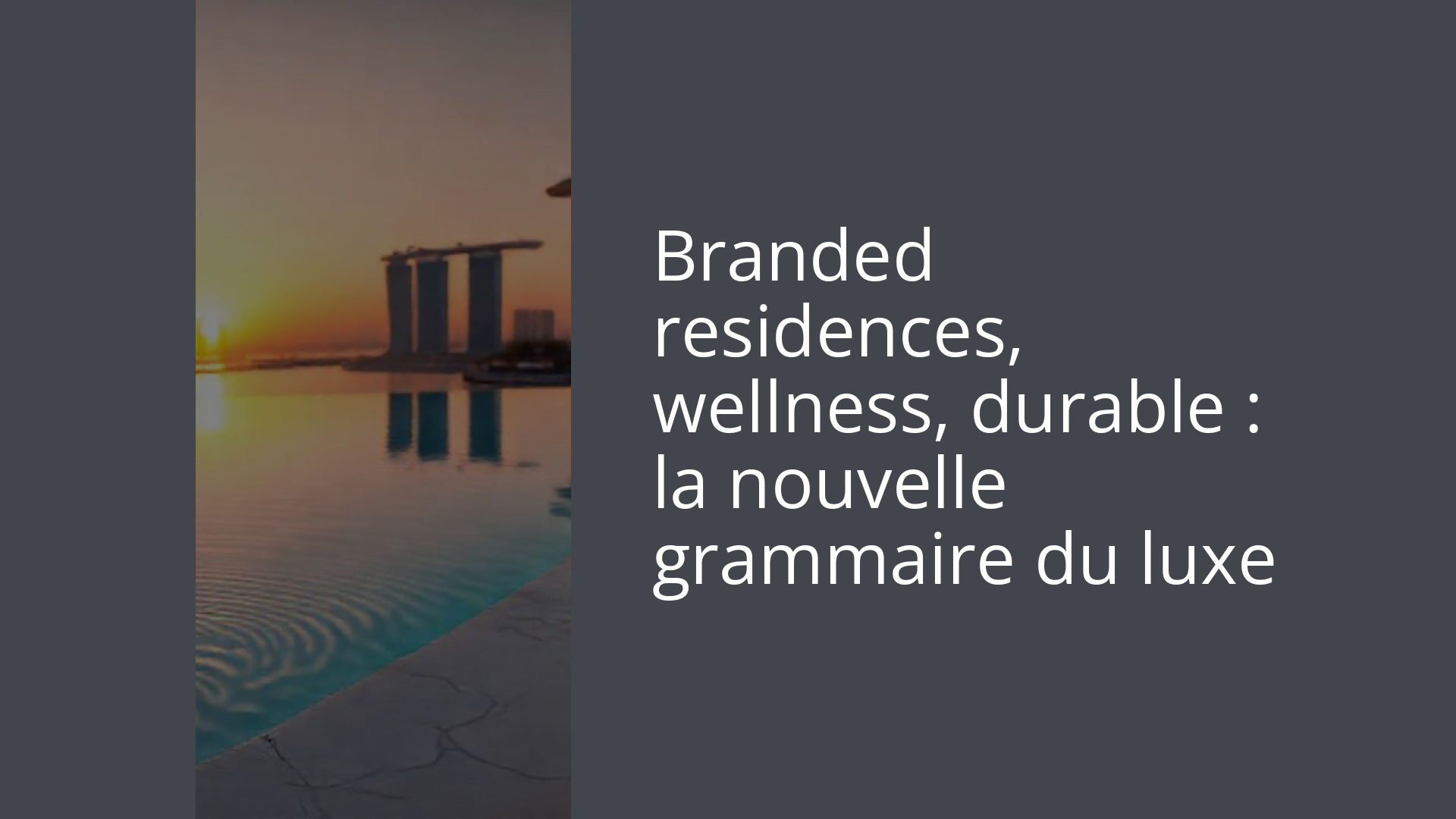 Branded residences, wellness, durable : la nouvelle grammaire du luxe
