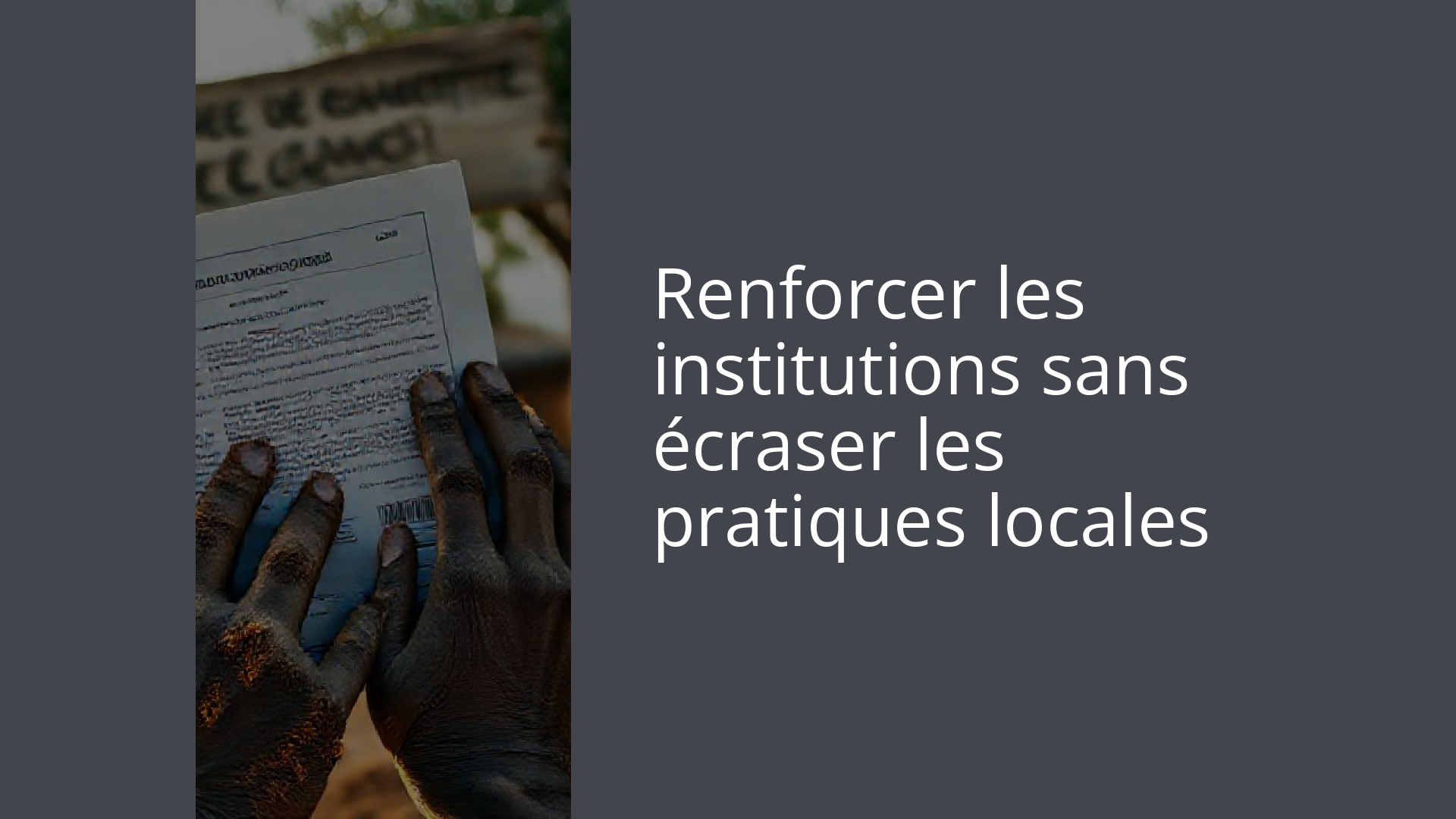 Renforcer les institutions sans écraser les pratiques locales