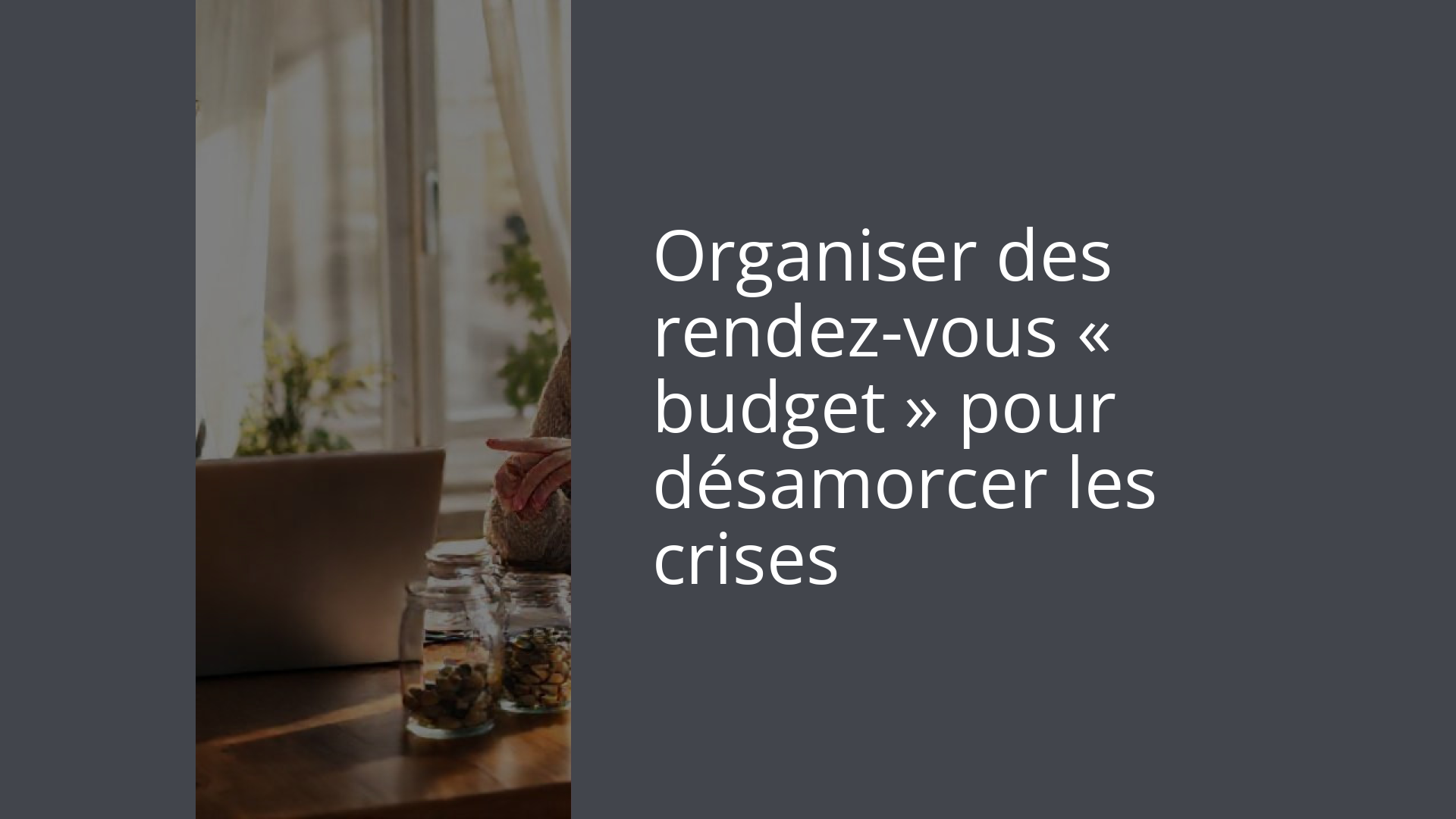 Organiser des rendez-vous « budget » pour désamorcer les crises