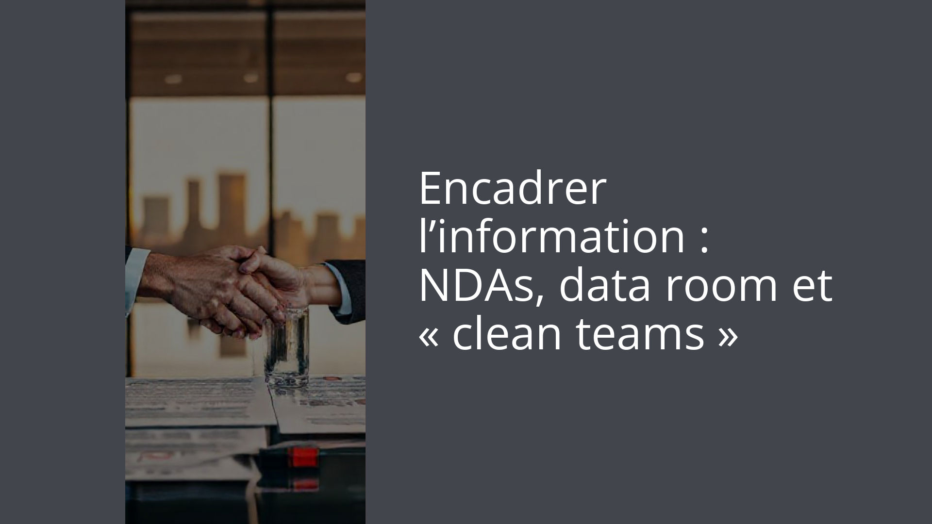 Encadrer l’information : NDAs, data room et « clean teams »