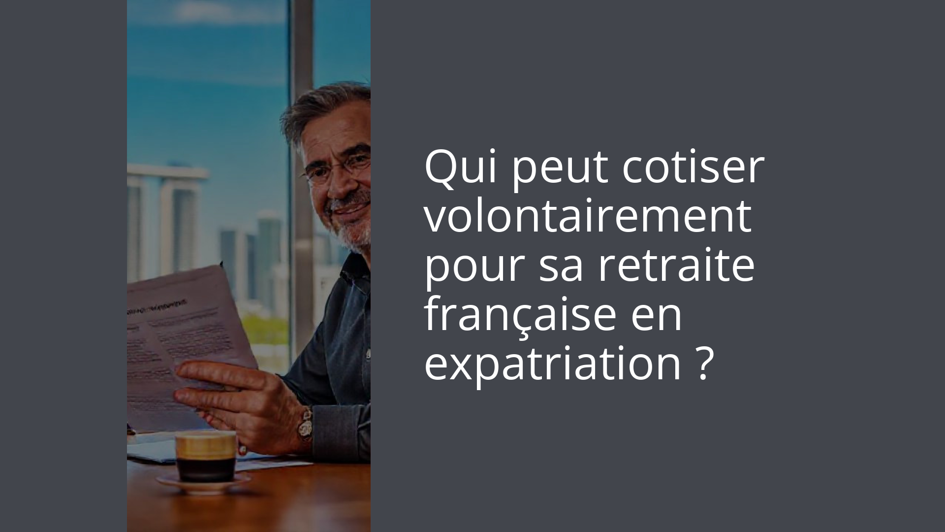Qui peut cotiser volontairement pour sa retraite française en expatriation ?