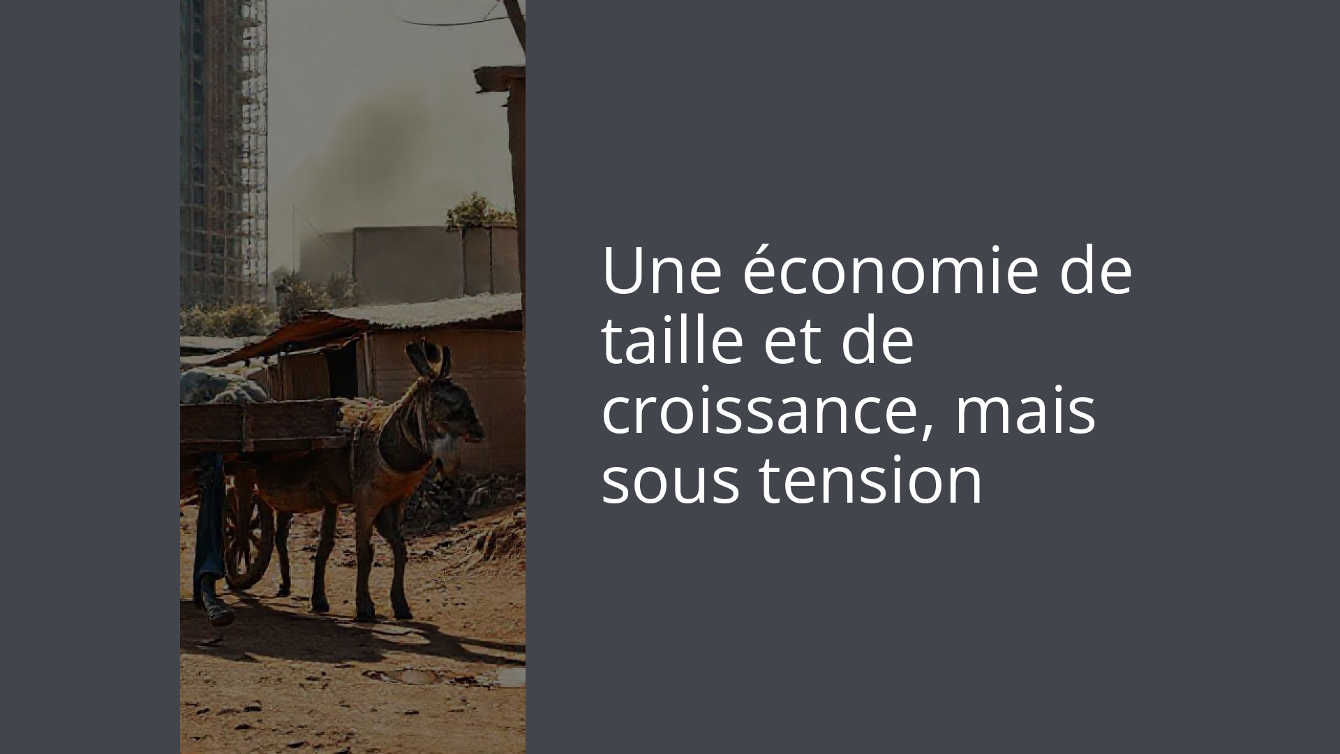 Une économie de taille et de croissance, mais sous tension