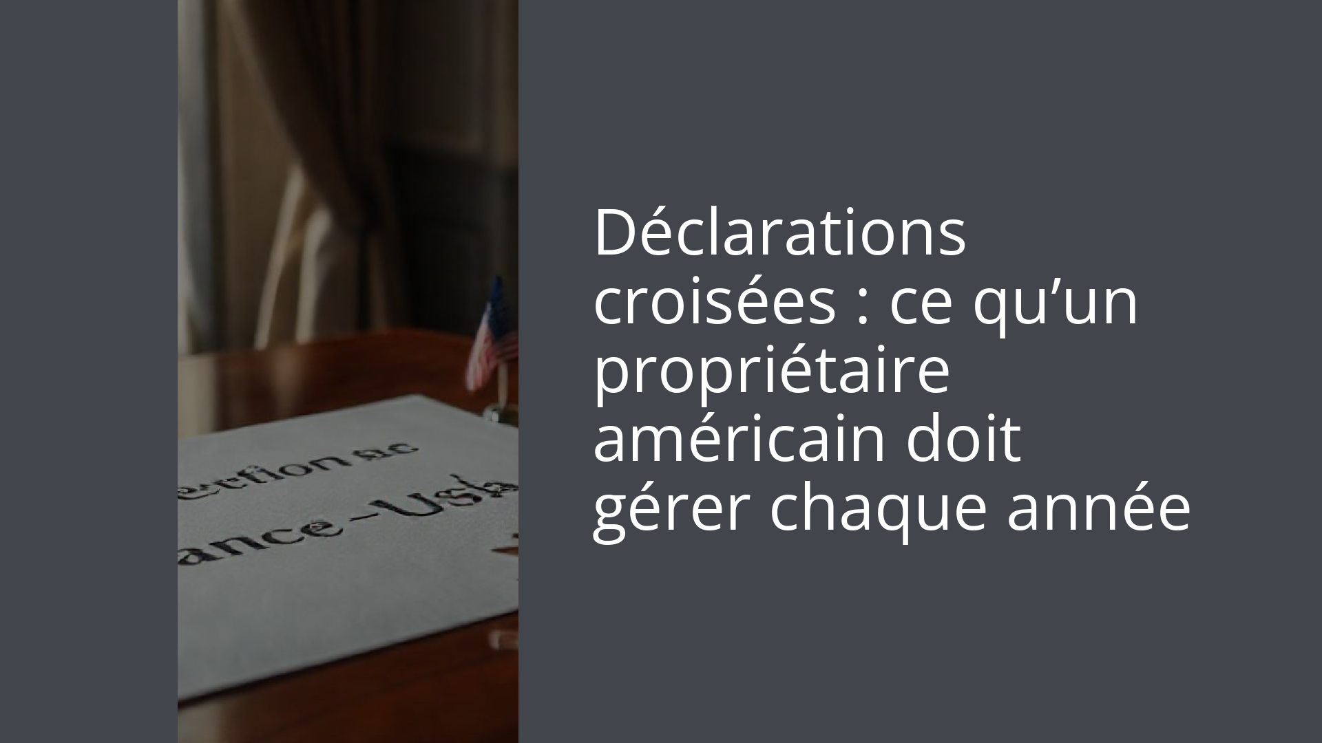 Déclarations croisées : ce qu’un propriétaire américain doit gérer chaque année