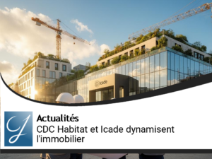 La Caisse des Dépôts dynamise l&rsquo;immobilier avec CDC Habitat et Icade