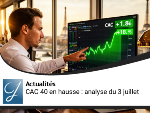 Le CAC 40 en hausse : Analyse du marché boursier du 3 juillet