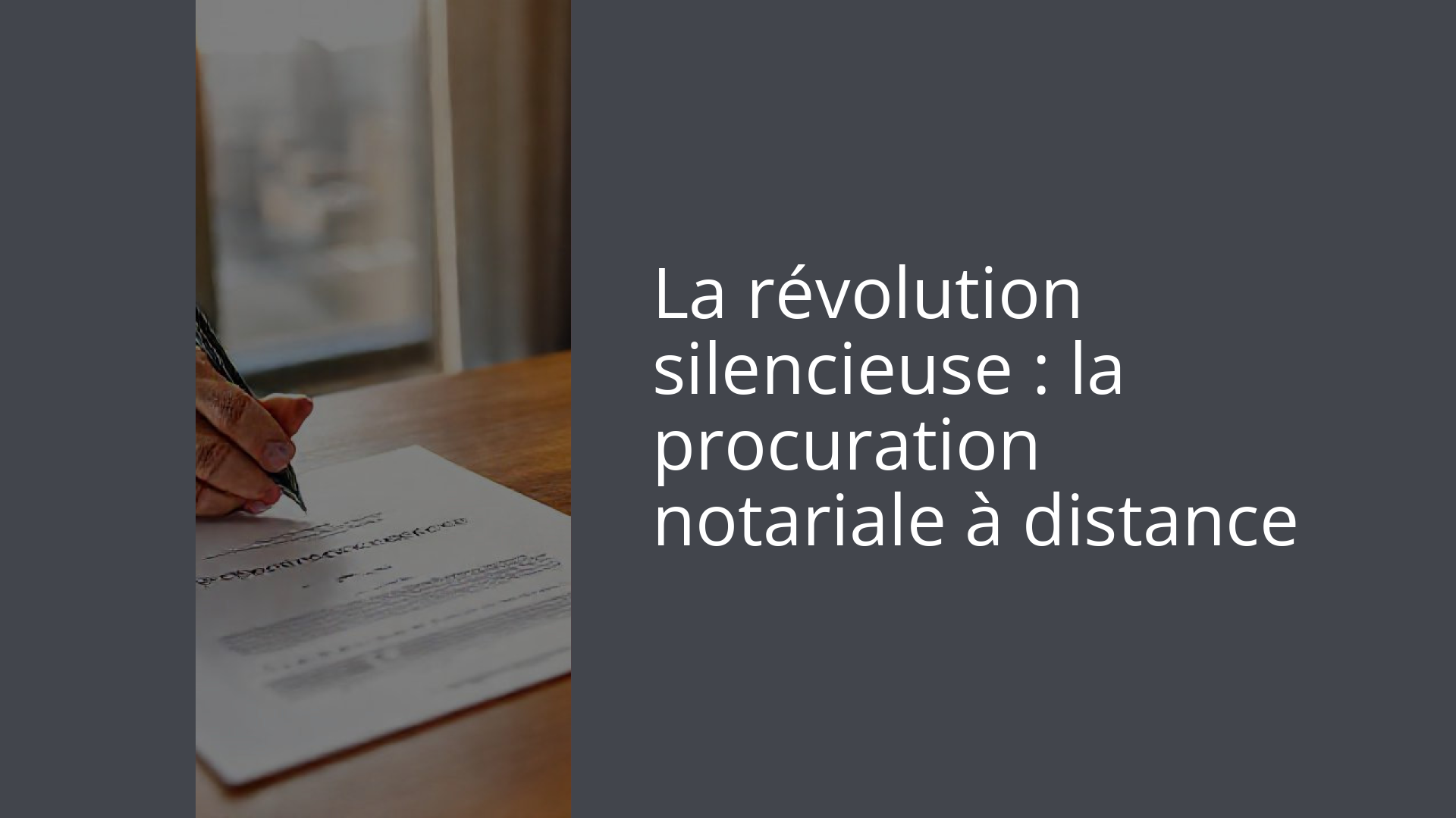 La révolution silencieuse : la procuration notariale à distance