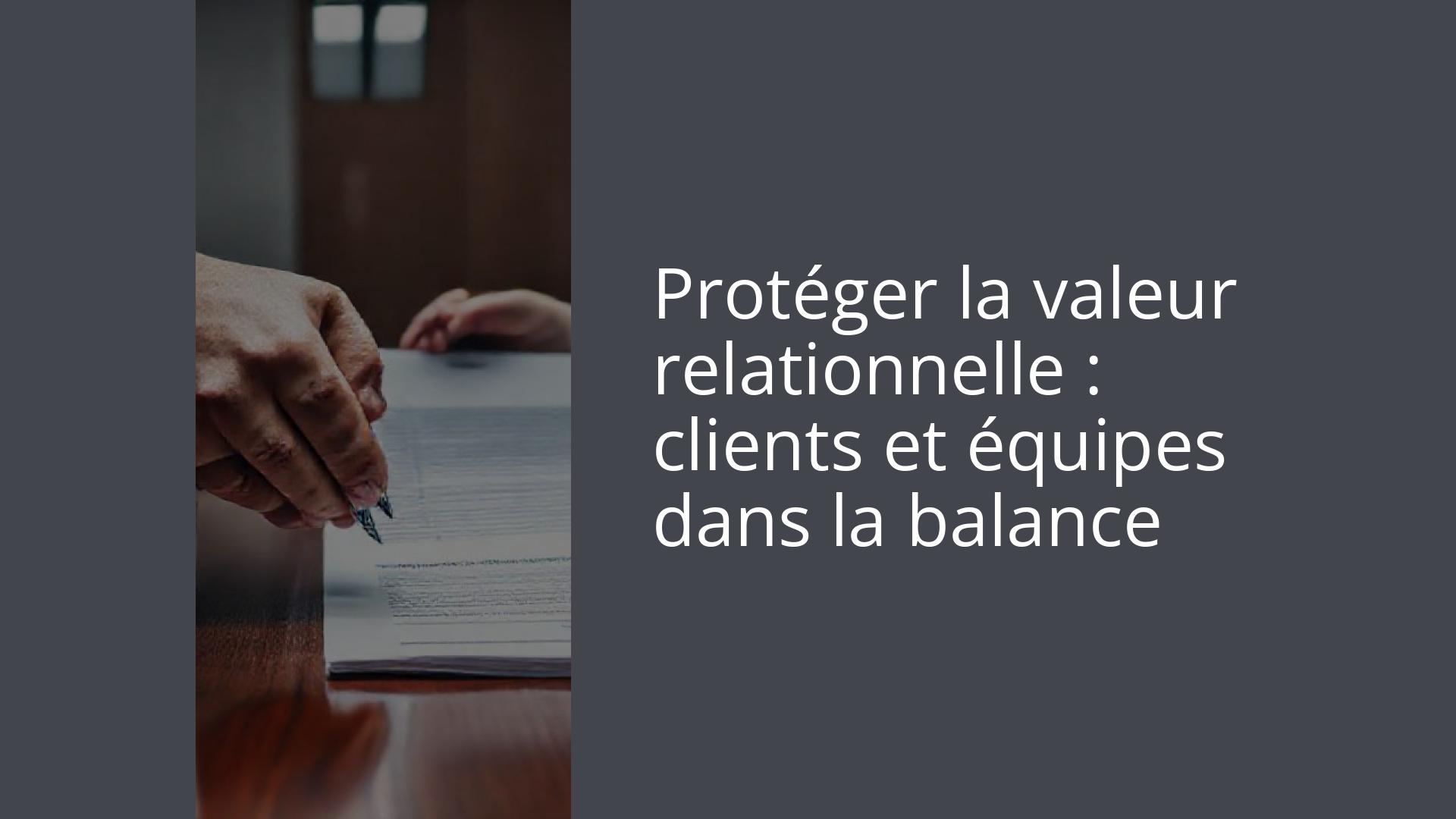 Protéger la valeur relationnelle : clients et équipes dans la balance