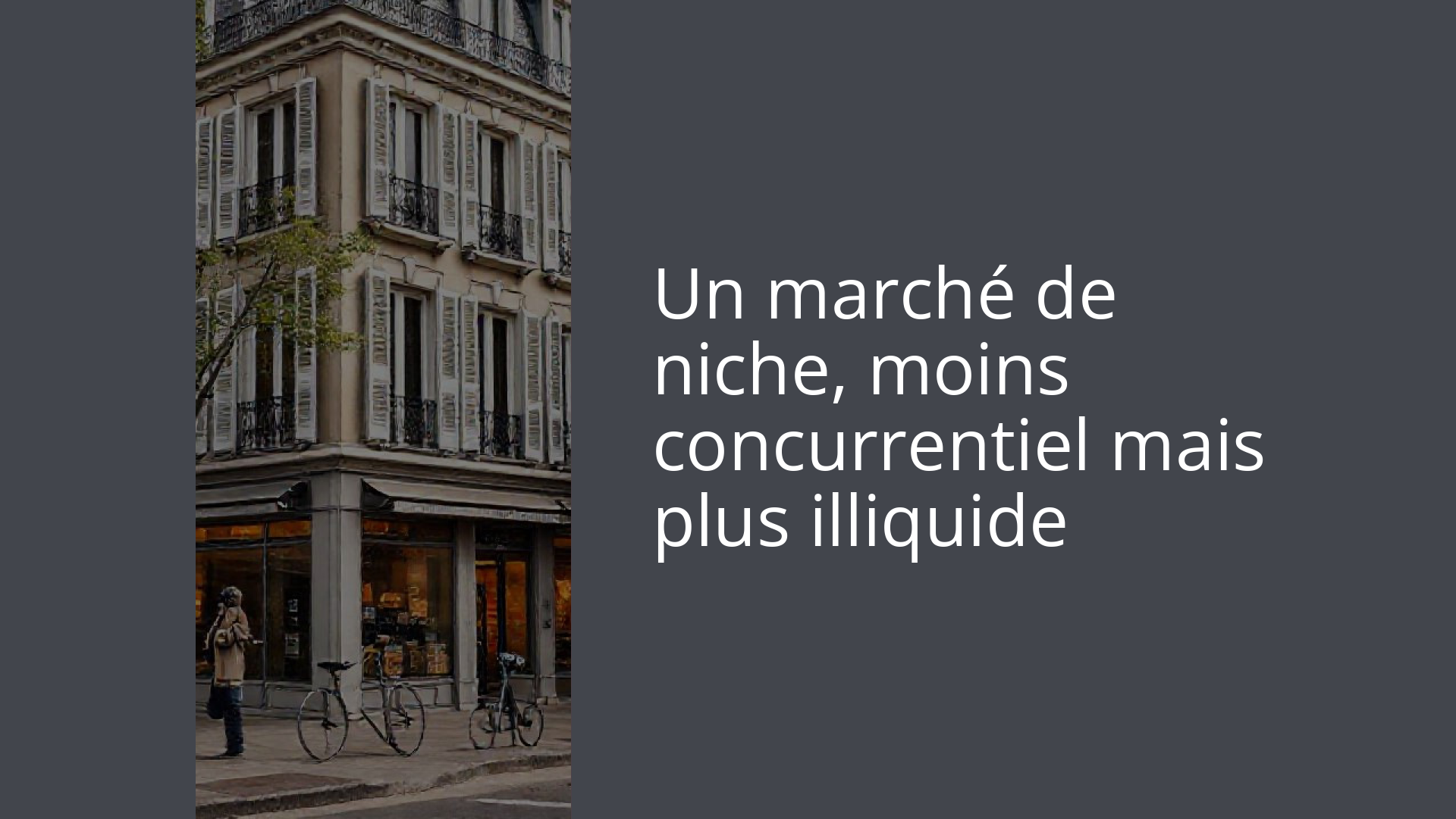 Un marché de niche, moins concurrentiel mais plus illiquide