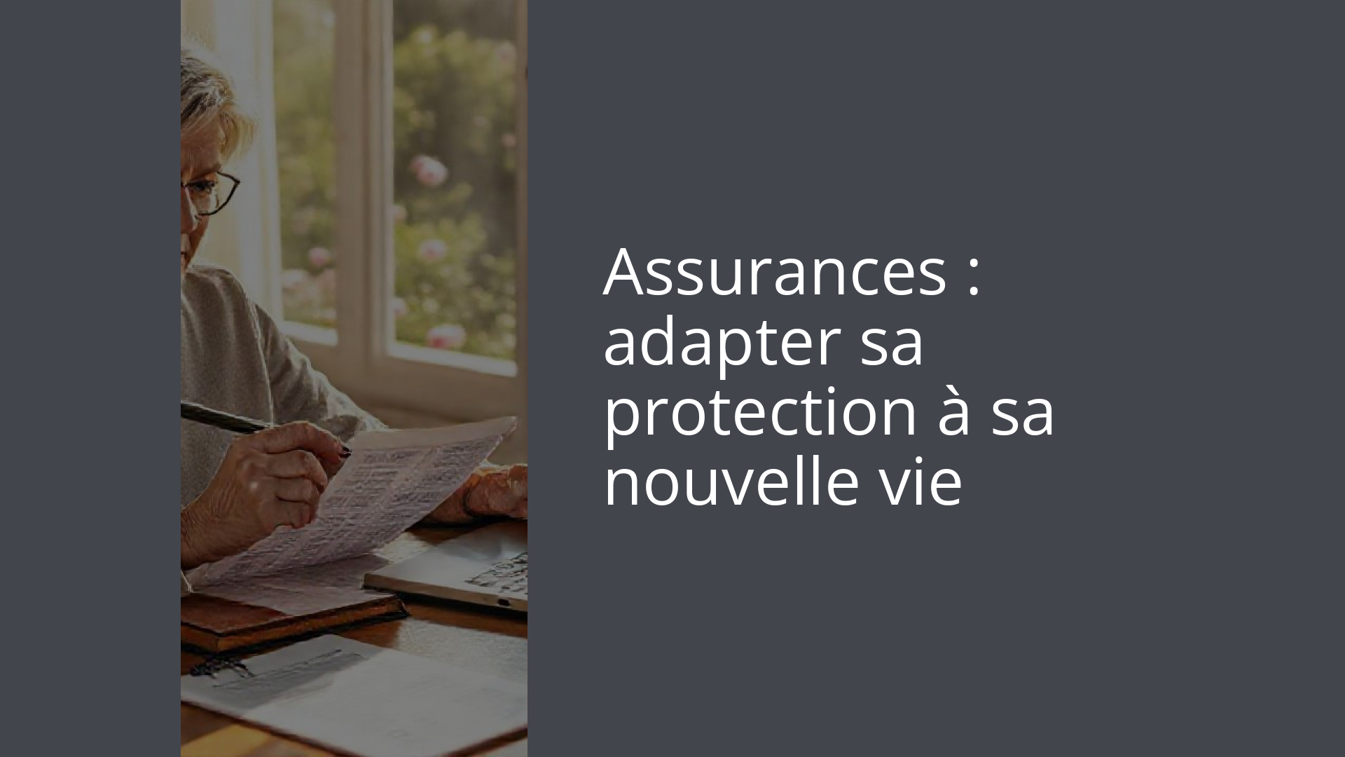 Assurances : adapter sa protection à sa nouvelle vie