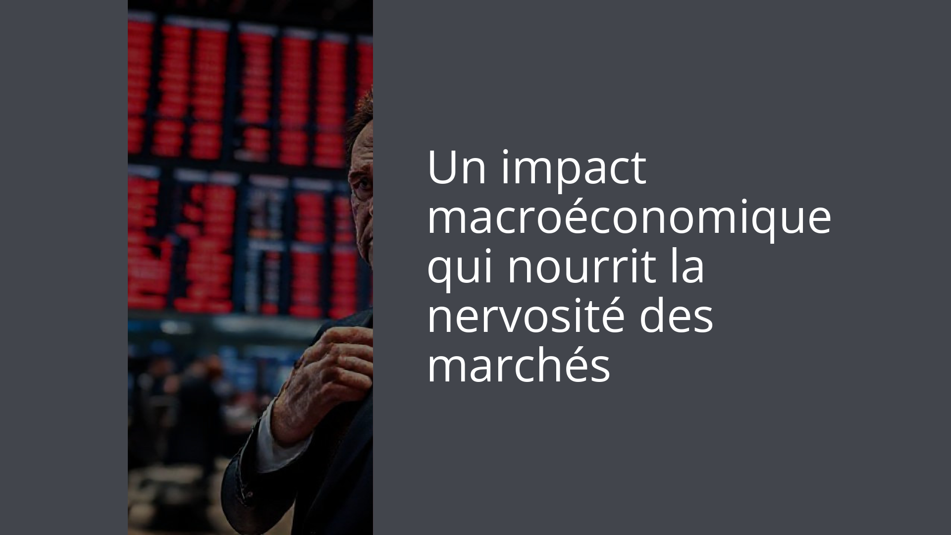 Un impact macroéconomique qui nourrit la nervosité des marchés