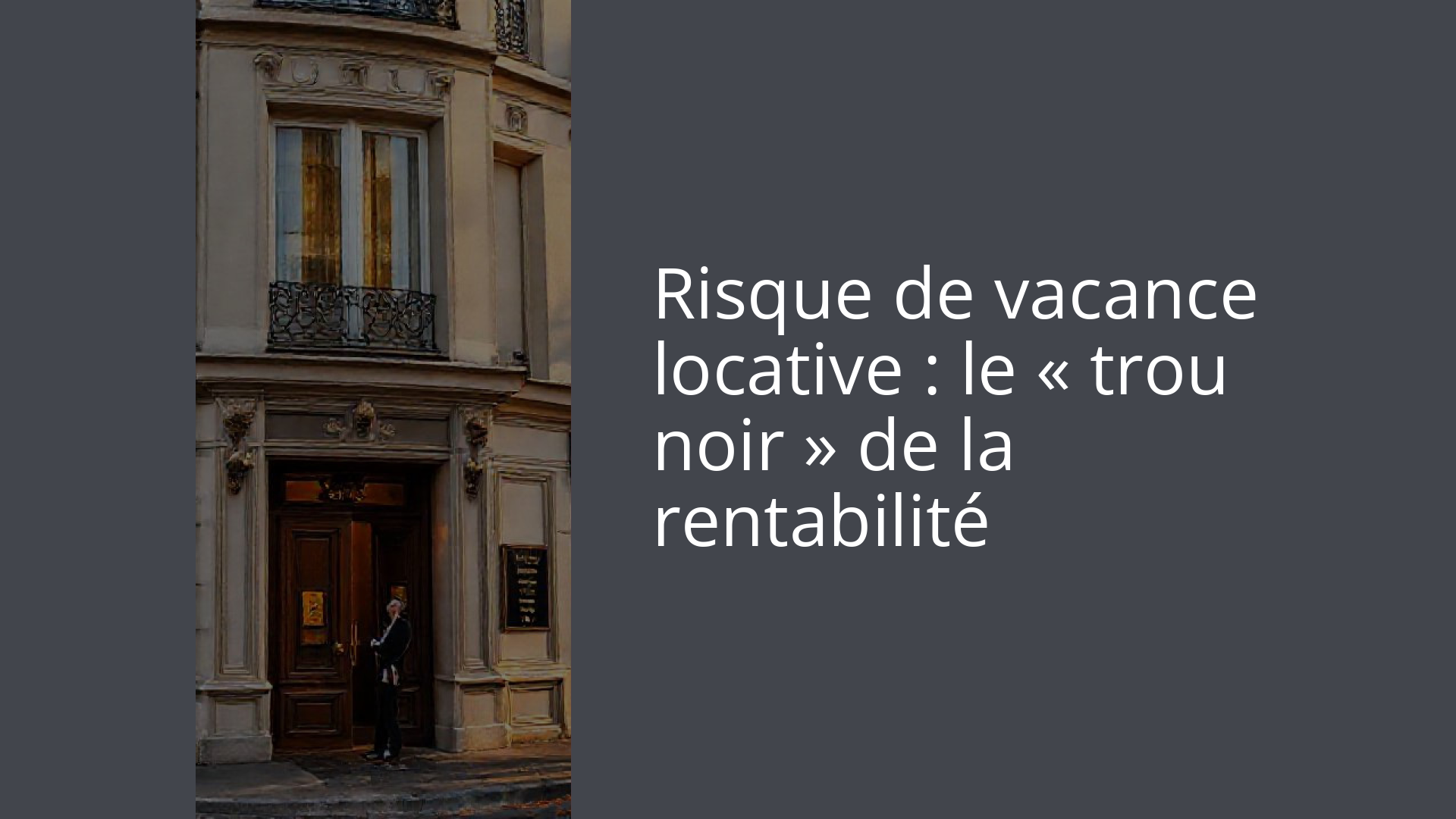 Risque de vacance locative : le « trou noir » de la rentabilité
